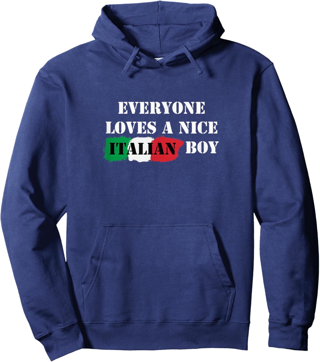 Everyone Loves a Nice Italian Boy Italy Flag Italia Italiano Hoodie - Hoodie | Navy