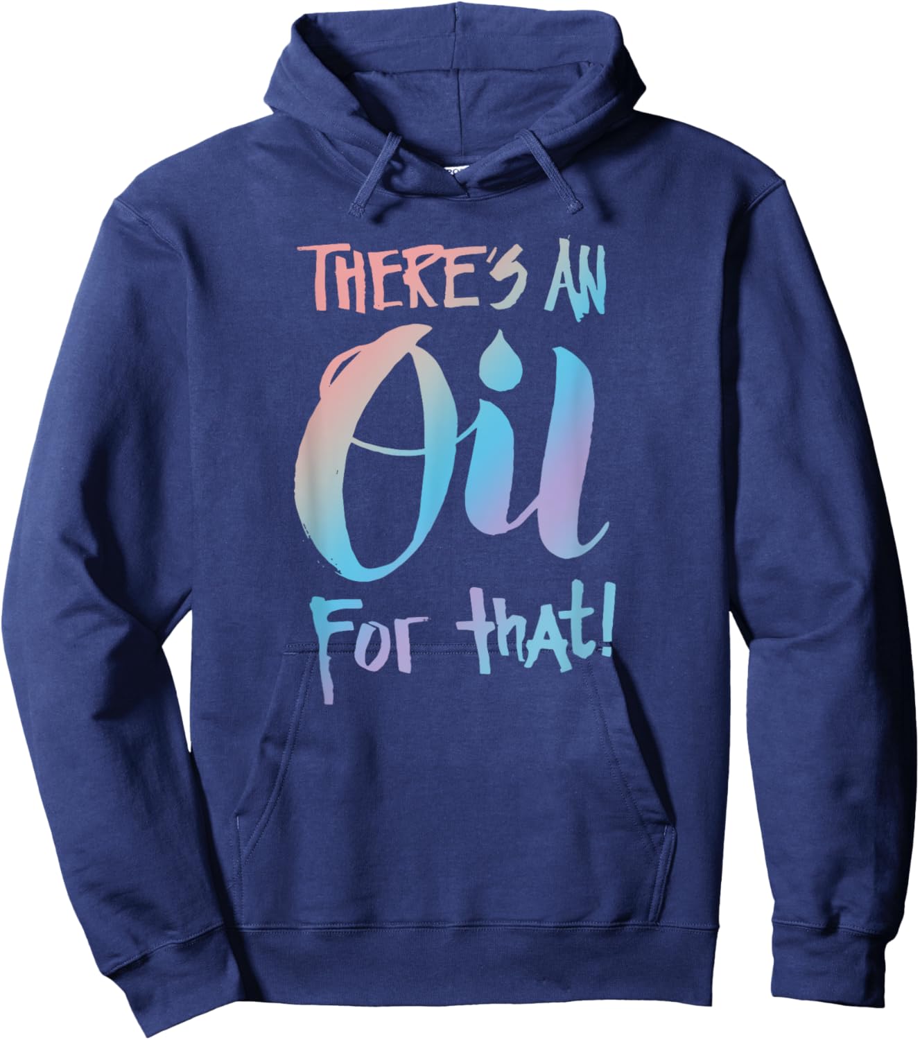 There's an Oil for that - Essential Oils Aromatherapy Saying Hoodie - Hoodie | Navy
