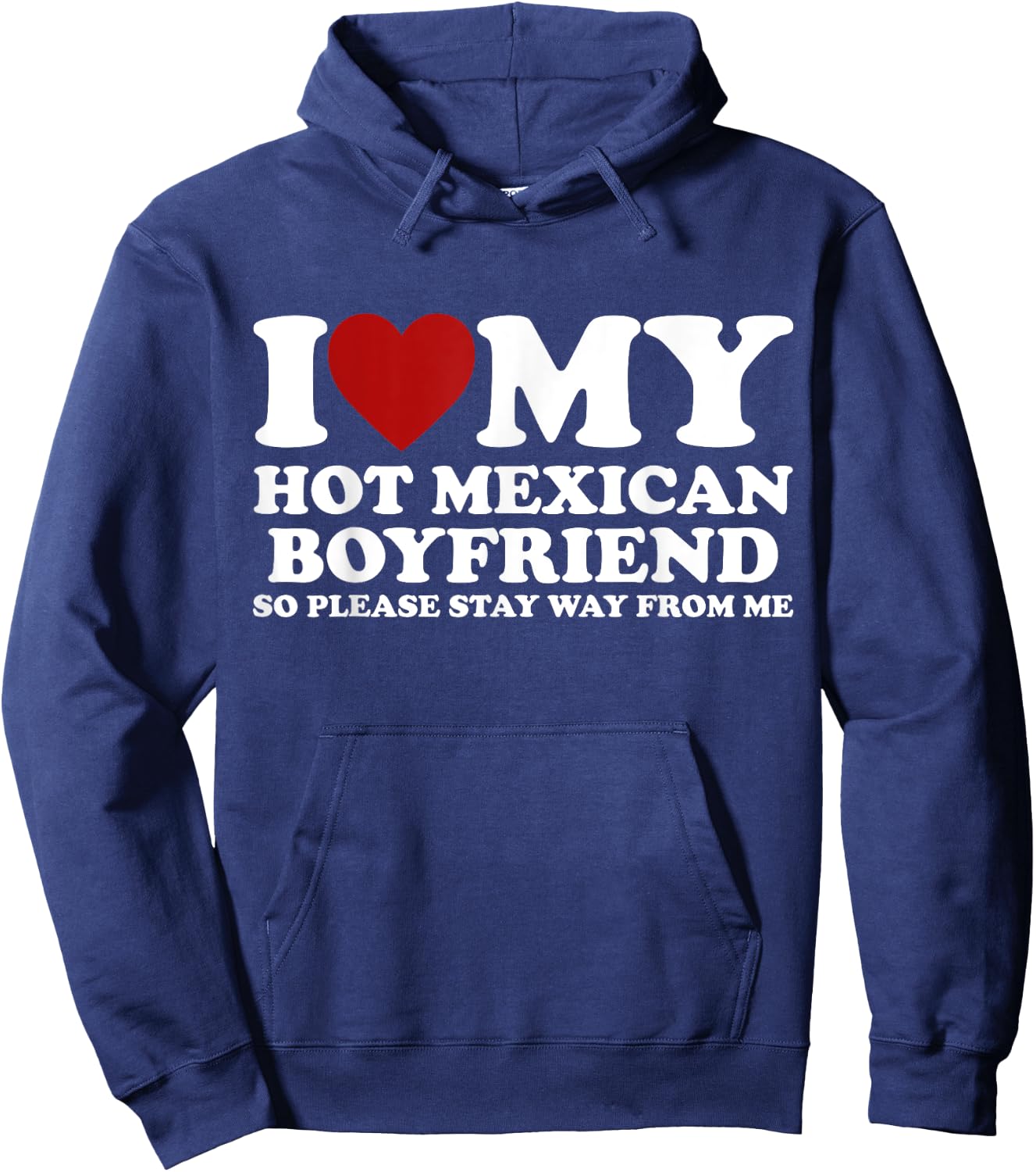 I Love My Hot Mexican Boyfriend Stay Away Heart Crazy Funny Hoodie - Hoodie | Navy
