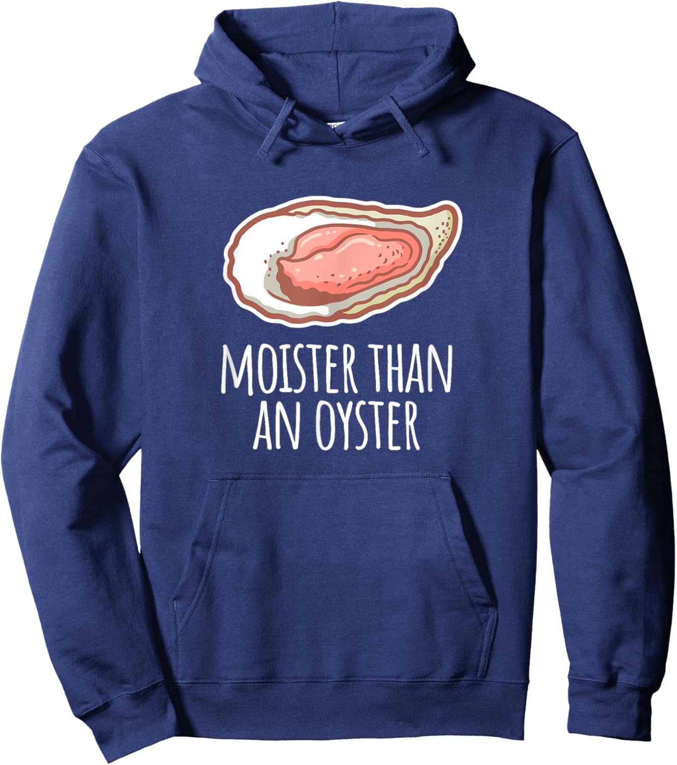 Moister Than An Oyster Shucking Funny Shellfish Shucker Hoodie - Hoodie | Navy