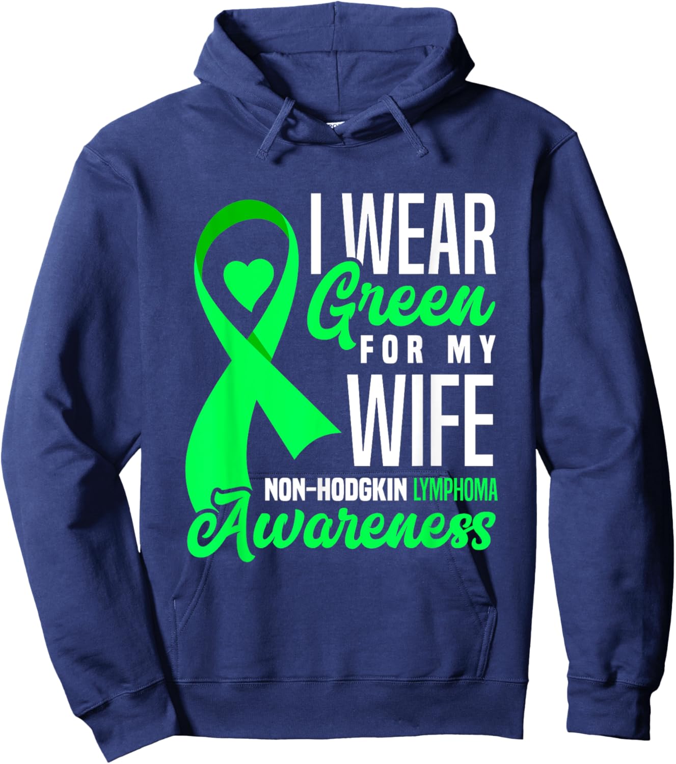 I Wear Green For My Wife Non-Hodgkin Lymphoma Awareness Hoodie - Hoodie | Navy