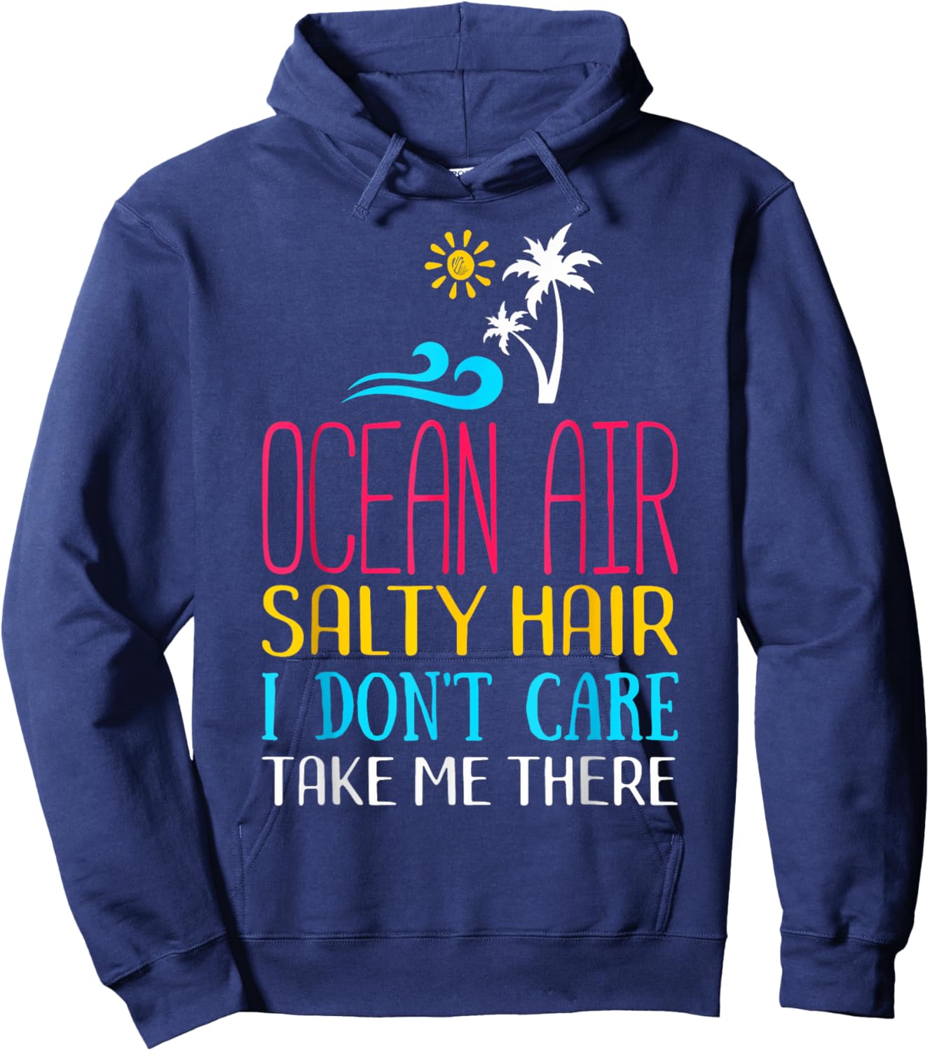 Ocean Air Salty Hair I don't Care Take Me There Funny Beach Men Women Kids Hoodie - Hoodie | Navy