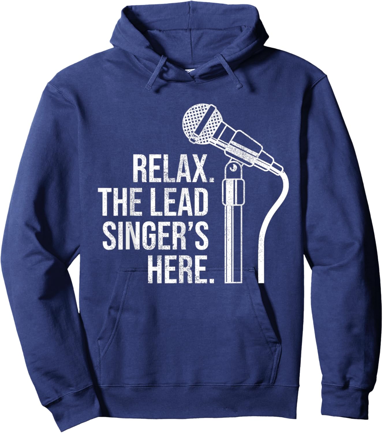 Funny Relax The Lead Singer's Here Vocalist Microphone Hoodie - Hoodie | Navy