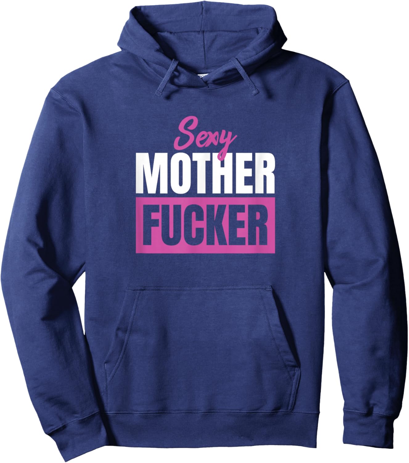 Sexy Mother Fucker / Funny sarcastic saying Hoodie - Hoodie | Navy