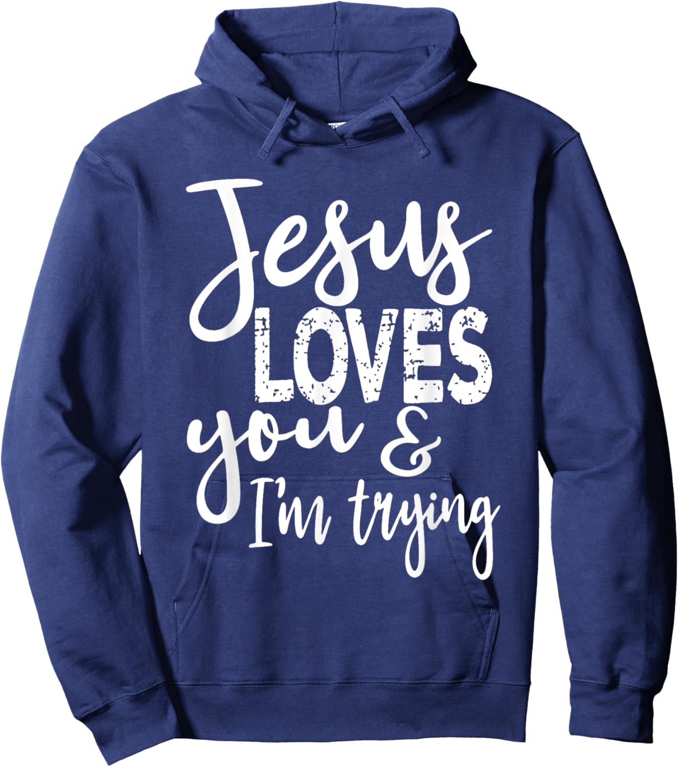 Jesus Loves You & I'm Trying Hoodie - Hoodie | Navy