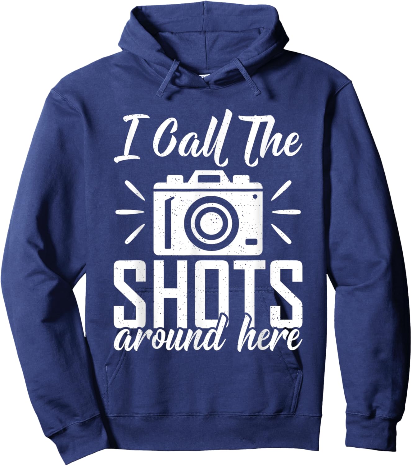 I call the Shots around here Photo Camera Photography Hoodie - Hoodie | Navy