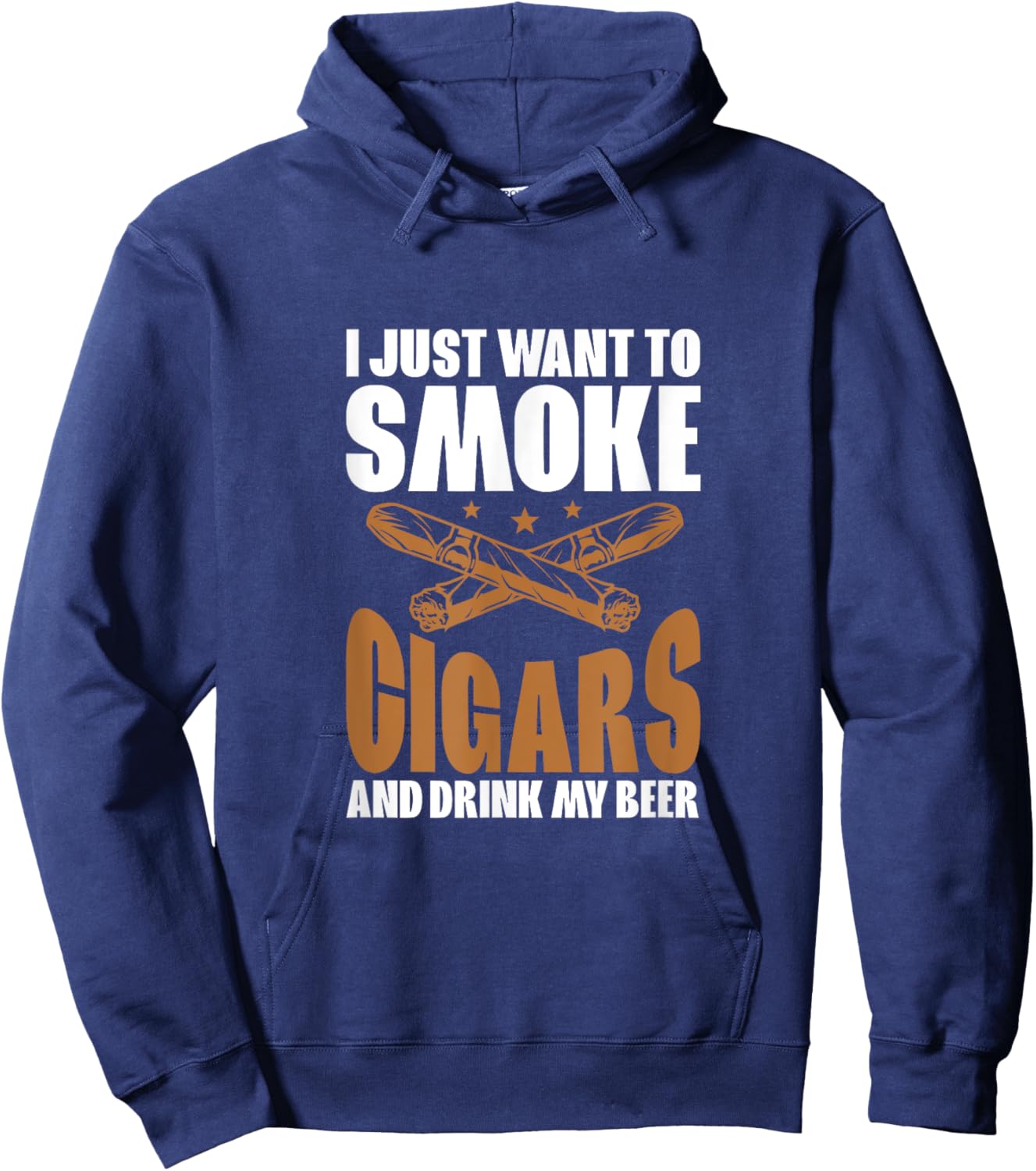 I Just Want To Smoke Cigars And Drink My Beer Cigar Smokers Hoodie - Hoodie | Navy