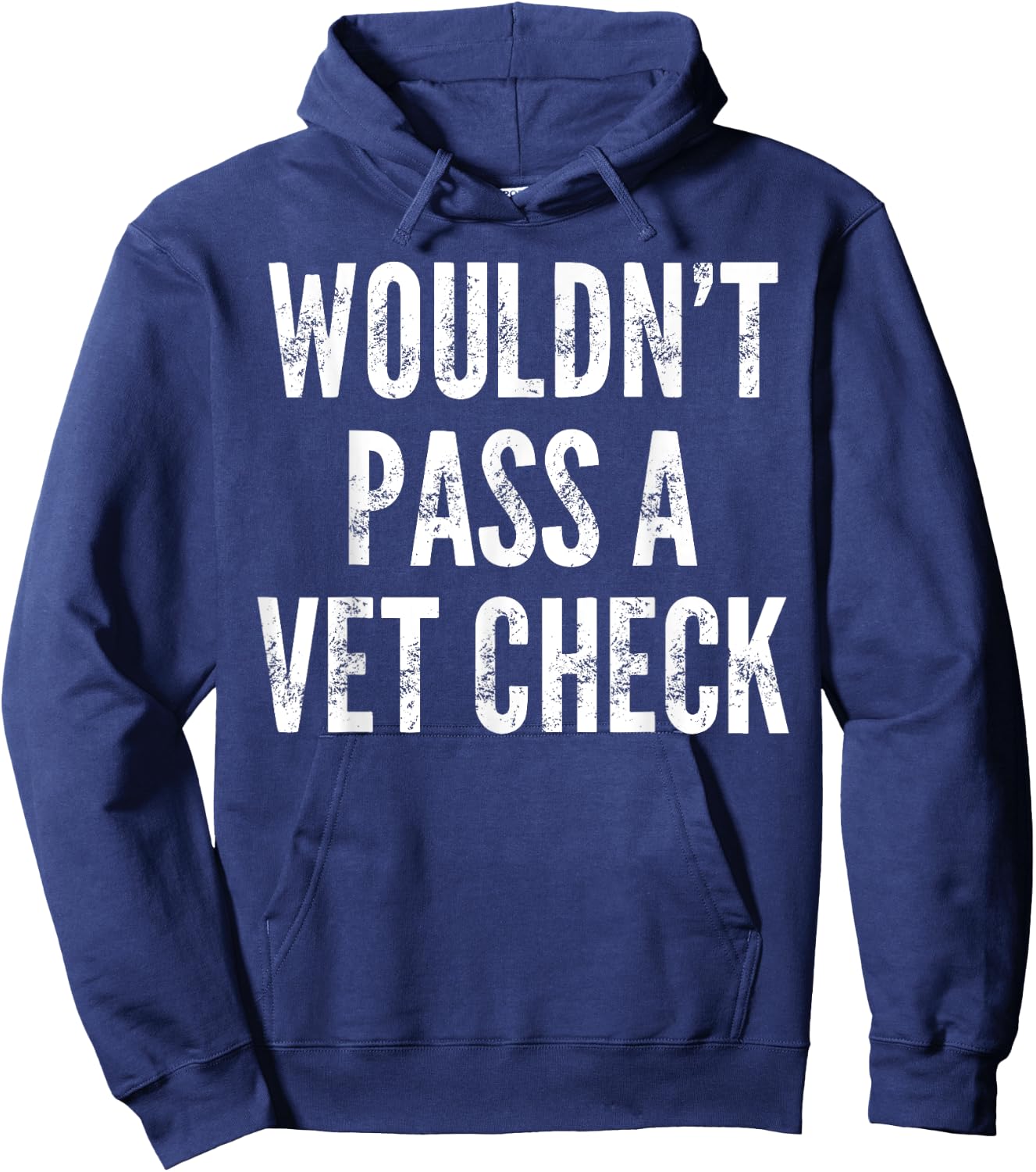 Wouldn't Pass A Vet Check - Funny Saying Sarcastic Cute Cool Hoodie - Hoodie | Navy