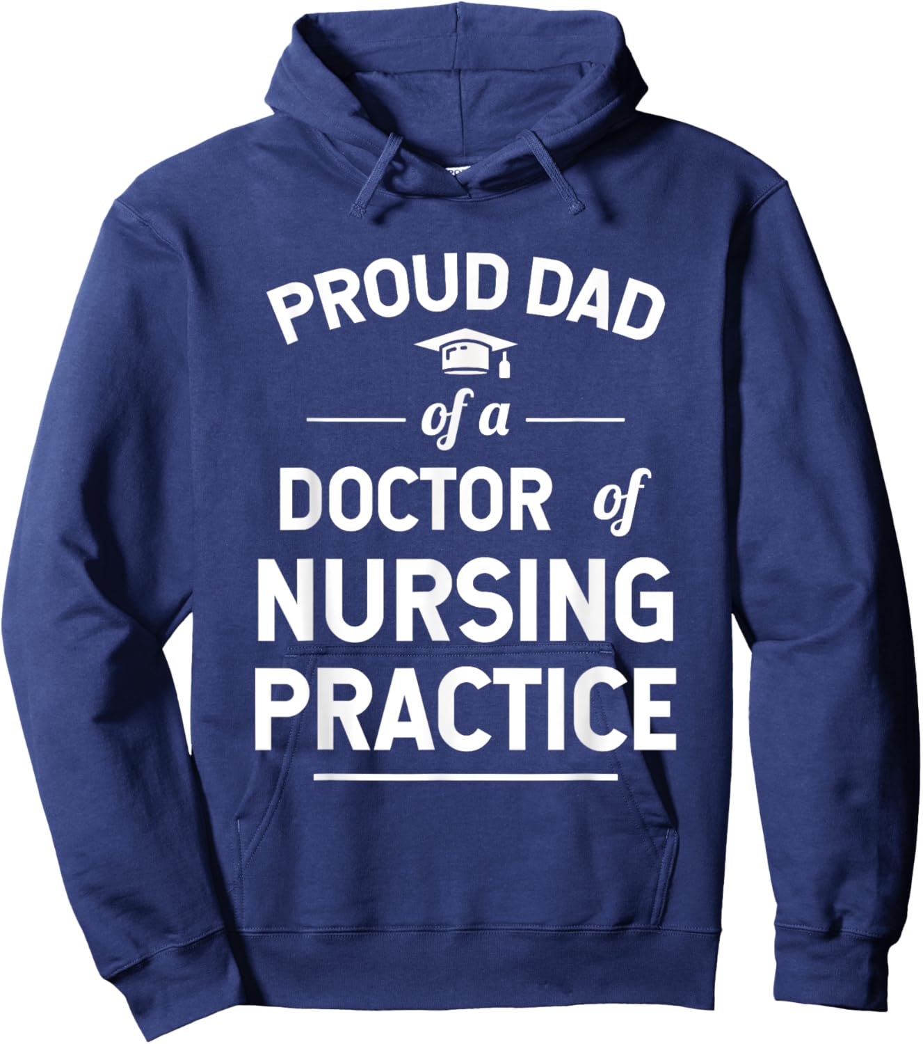 Proud Dad of a DNP Doctor of Nursing Practice Graduate Hoodie - Hoodie | Navy
