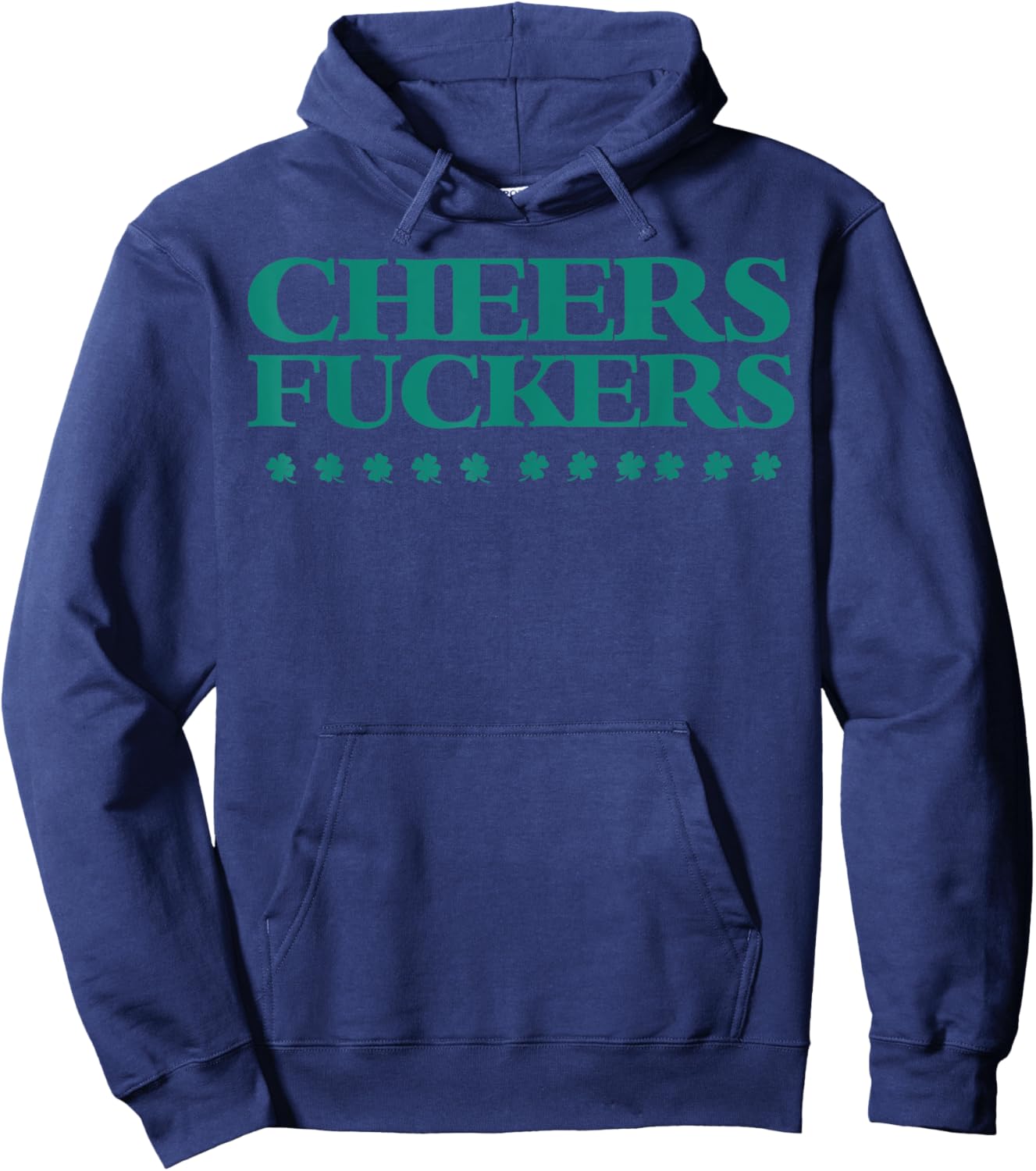 Cheers Fuckers Funny St Patrick's Day Drinking Shirt Hoodie - Hoodie | Navy