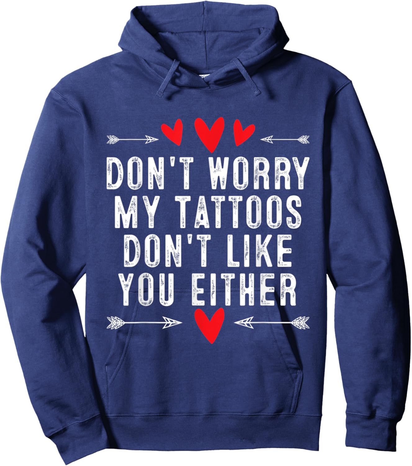 Don't Worry My Tattoos Don't Like You Either Tattoo Hoodie - Hoodie | Navy