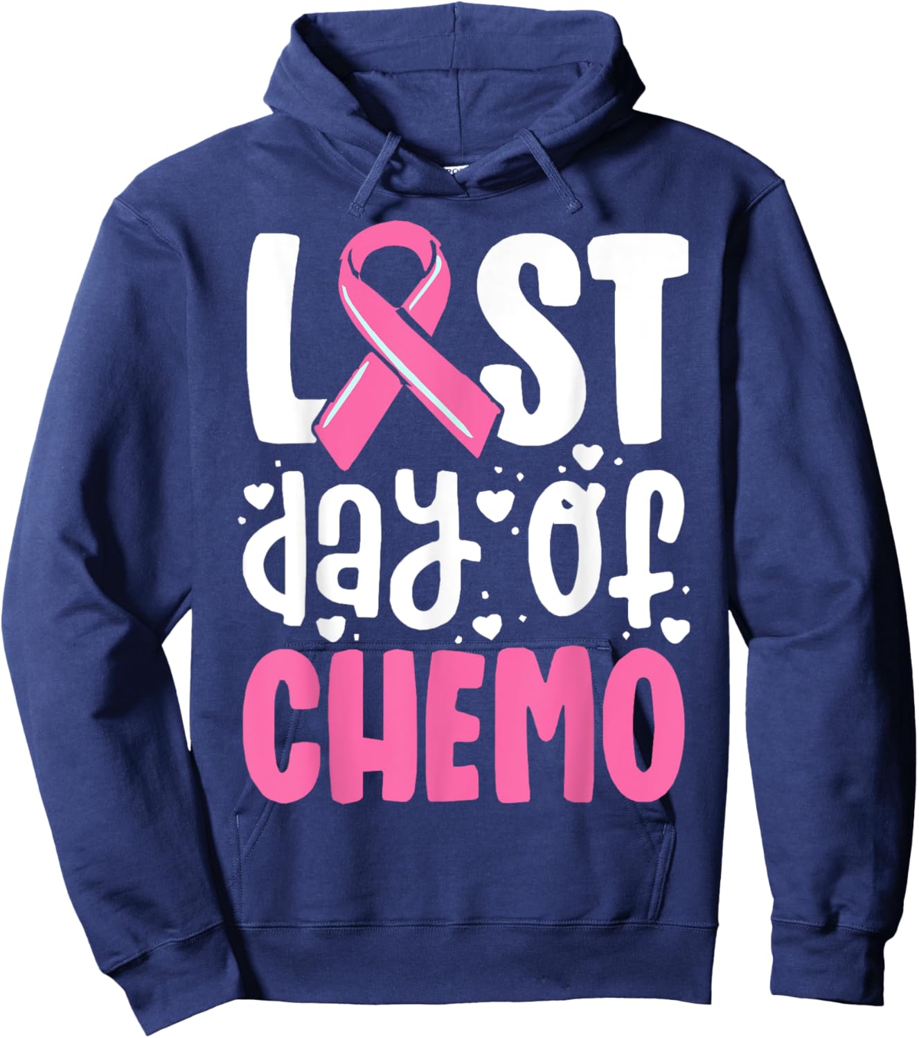 Last Day Of Chemo, Breast Cancer, Pink Ribbon Awareness Hoodie - Hoodie | Navy