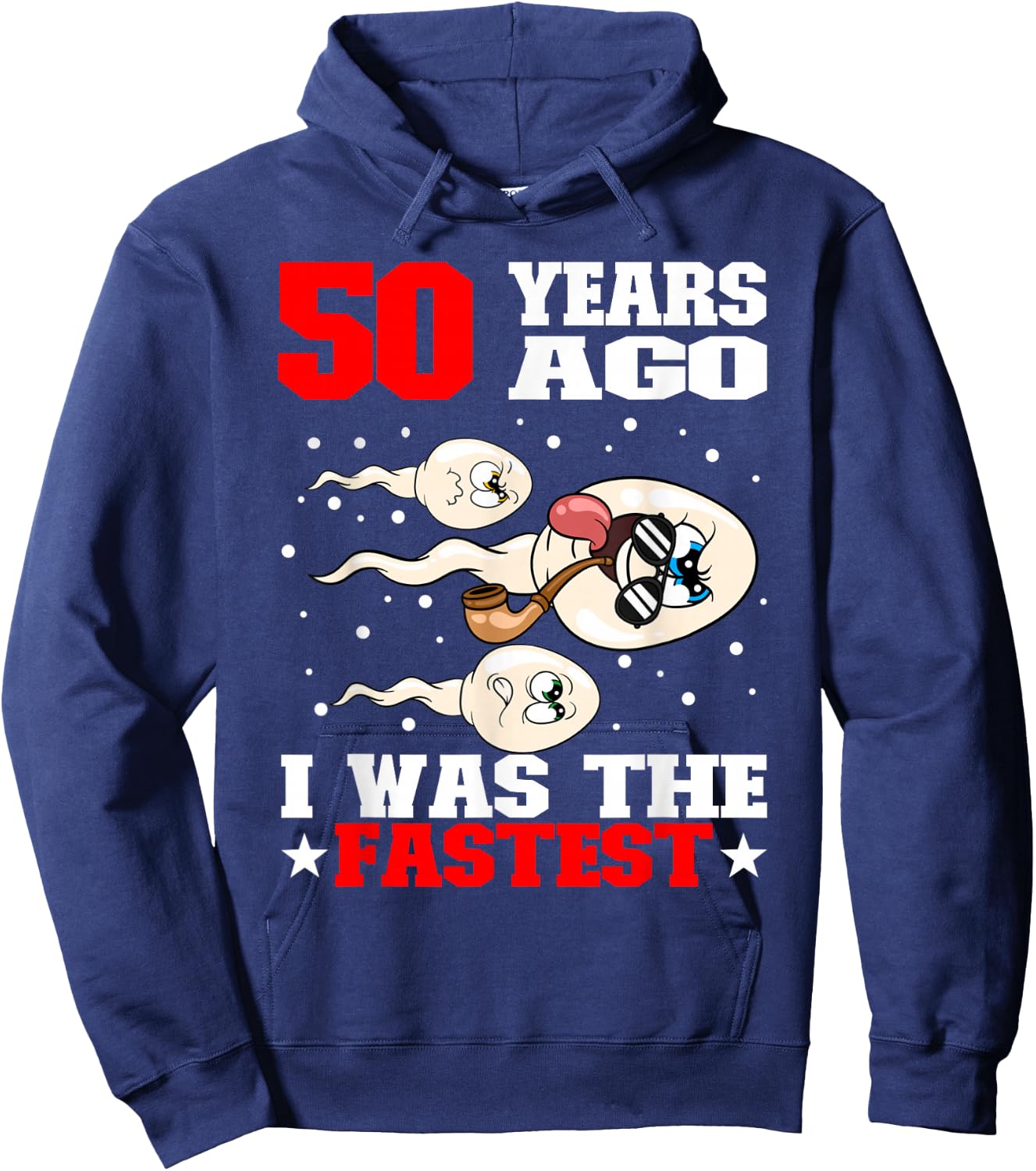 50 Years Ago I Was The Fastest Sperm 50th Birthday Hoodie - Hoodie | Navy
