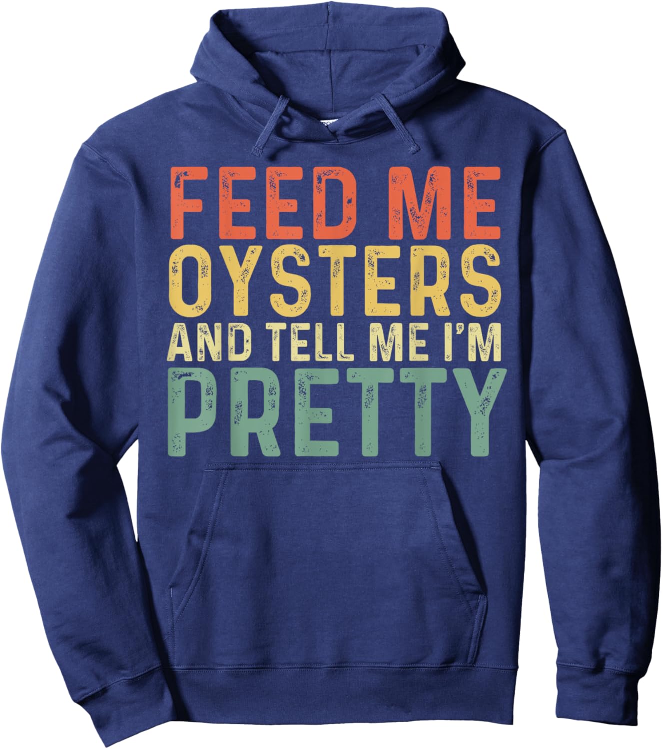 Feed Me Oysters And Tell Me I'm Pretty - Oyster Hoodie - Hoodie | Navy