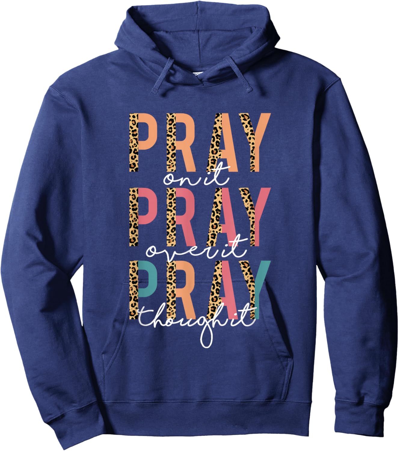 Pray On It Pray Over It Pray Through It Leopard Christian Hoodie - Hoodie | Navy