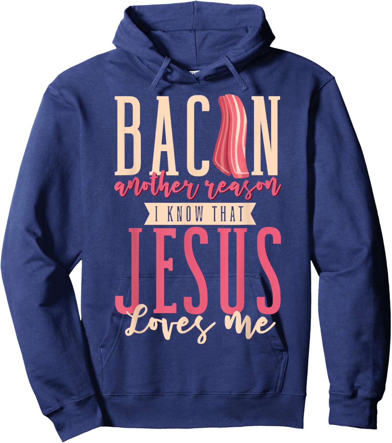Bacon Another Reason I Know That Jesus Loves Me Christian Hoodie - Hoodie | Navy