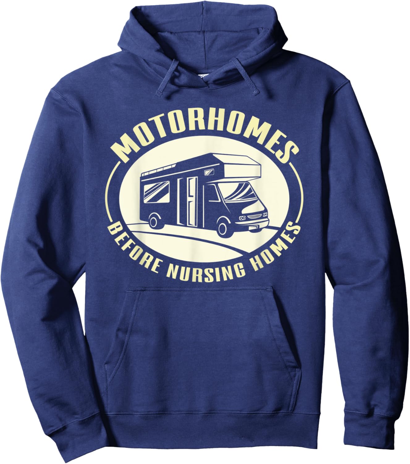 Motorhomes Before Nursing Homes Camping Mobile Home Hoodie - Hoodie | Navy