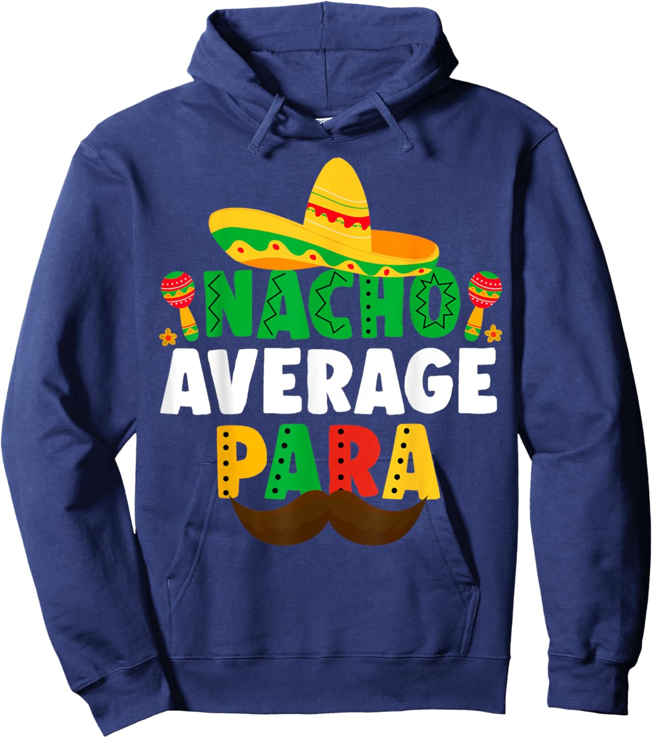 Nacho Average paraprofessional Cinco De Mayo Mexican para Hoodie - Hoodie | Navy