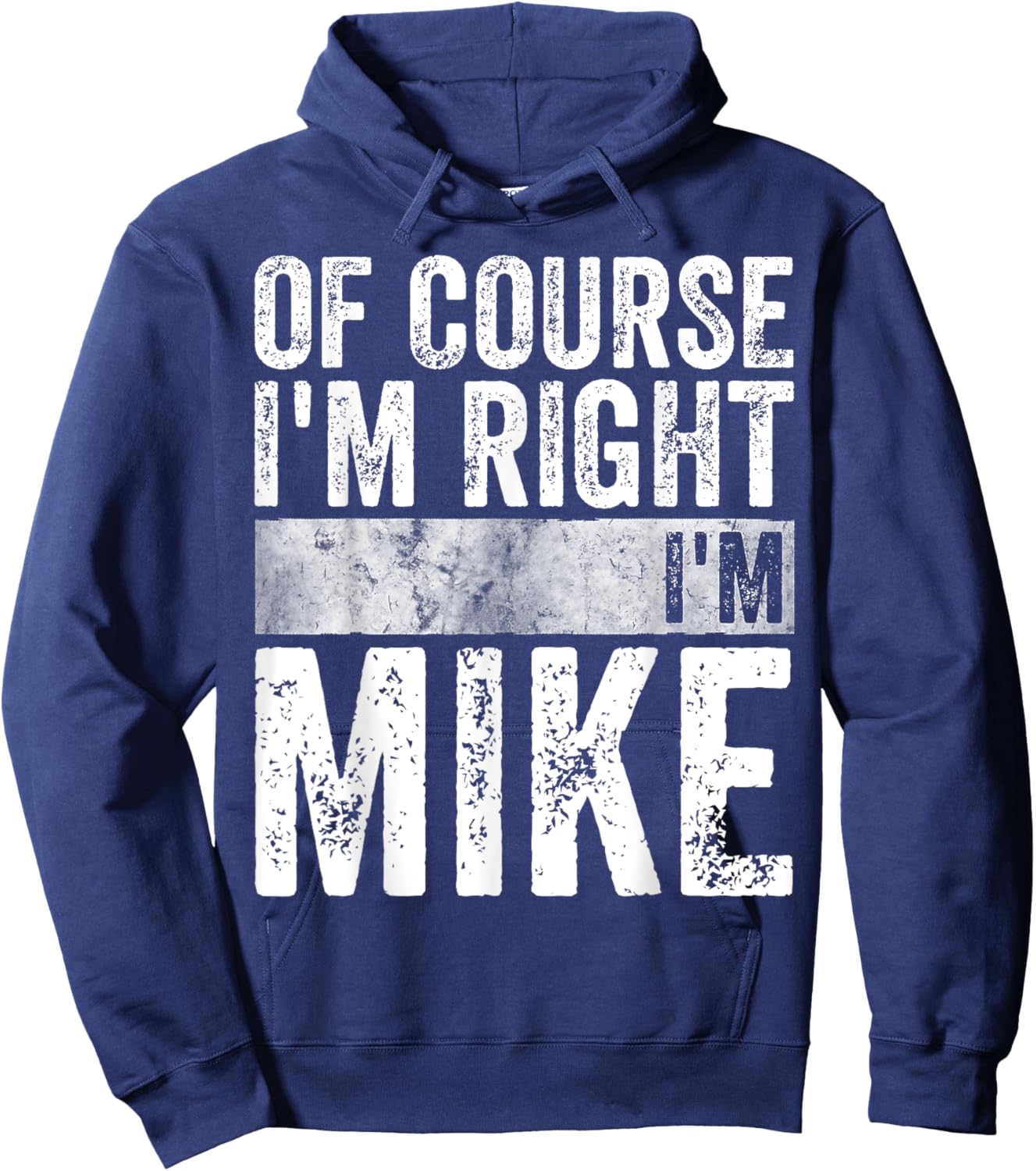 Funny Personalized Name Shirt Of Course I'm Right I'm Mike Hoodie - Hoodie | Navy