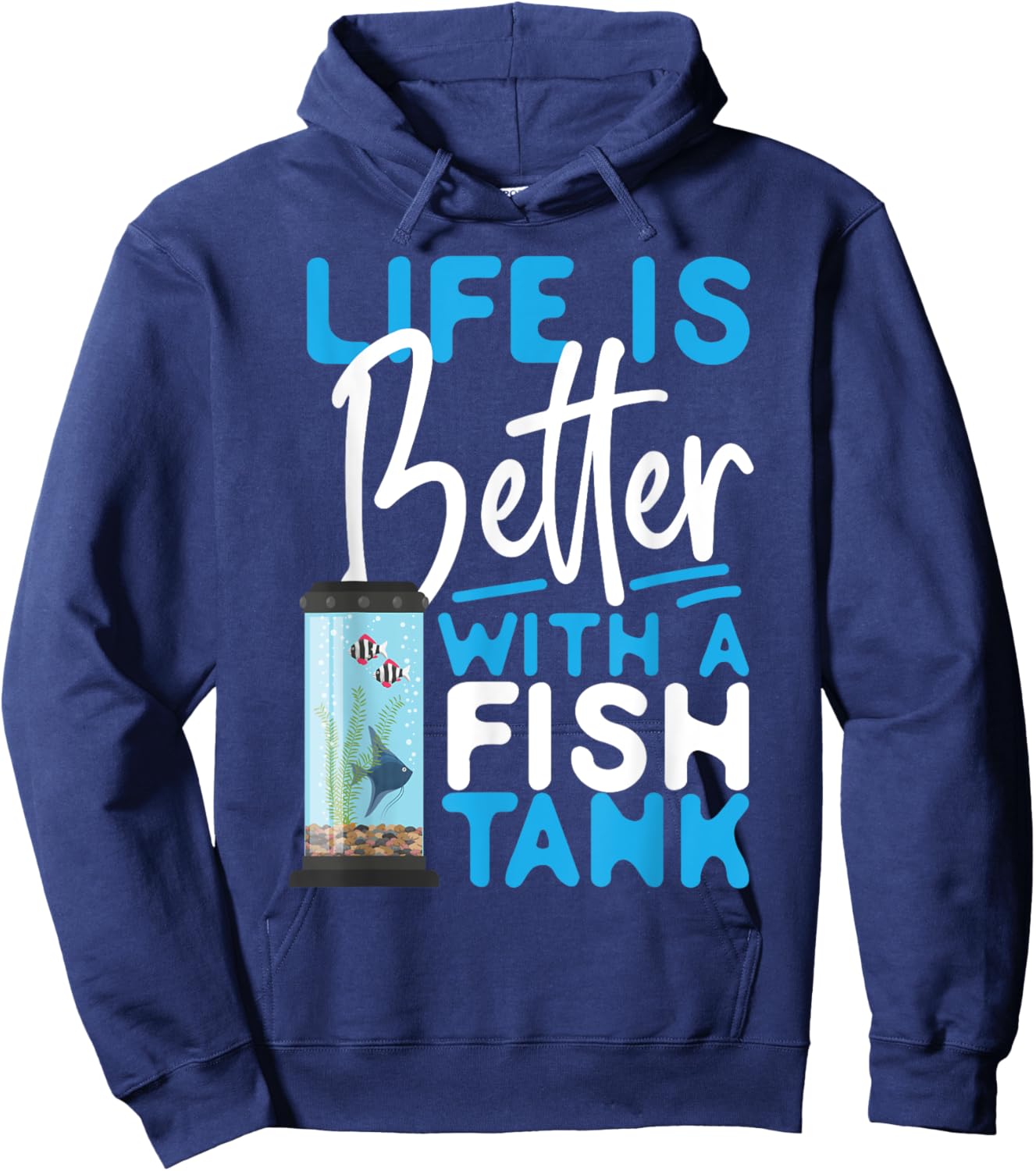 Saltwater Aquarium Life Is Better With A Fish Tank Hoodie - Hoodie | Navy