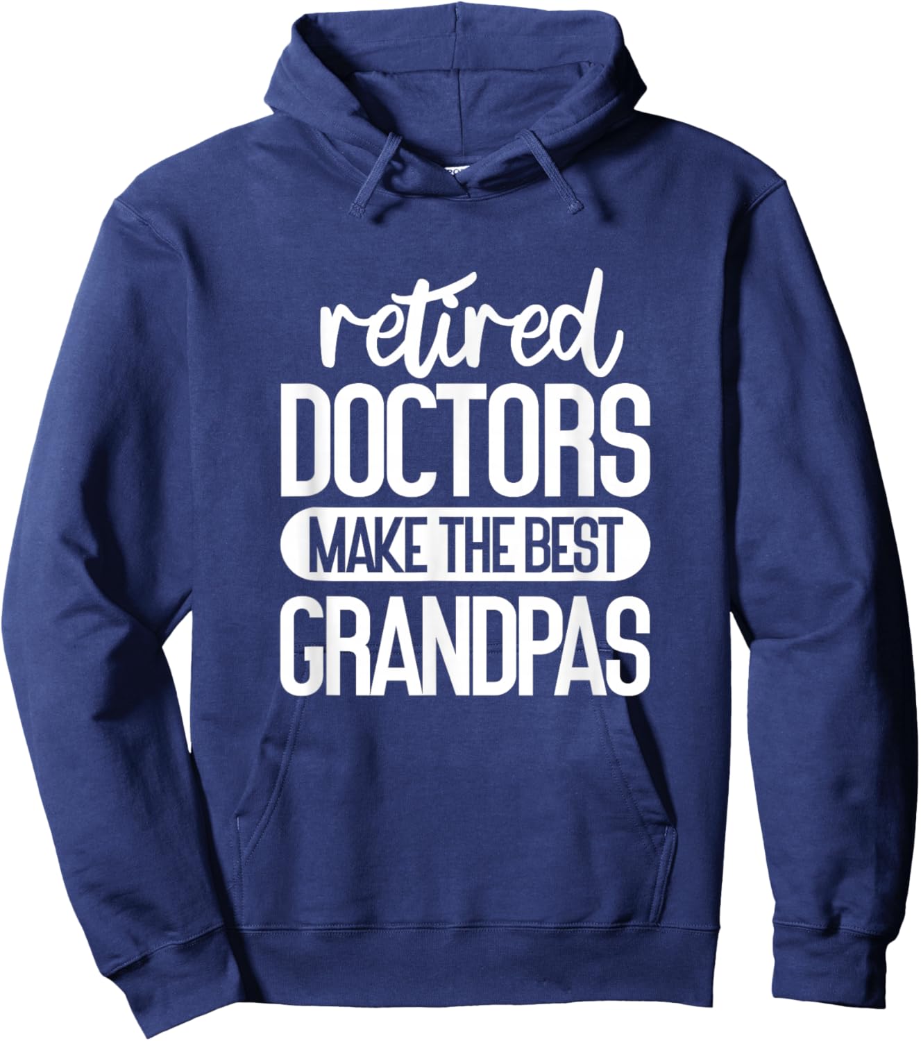 Retired Doctors Make The Best Grandpas Medical Retirement Hoodie - Hoodie | Navy