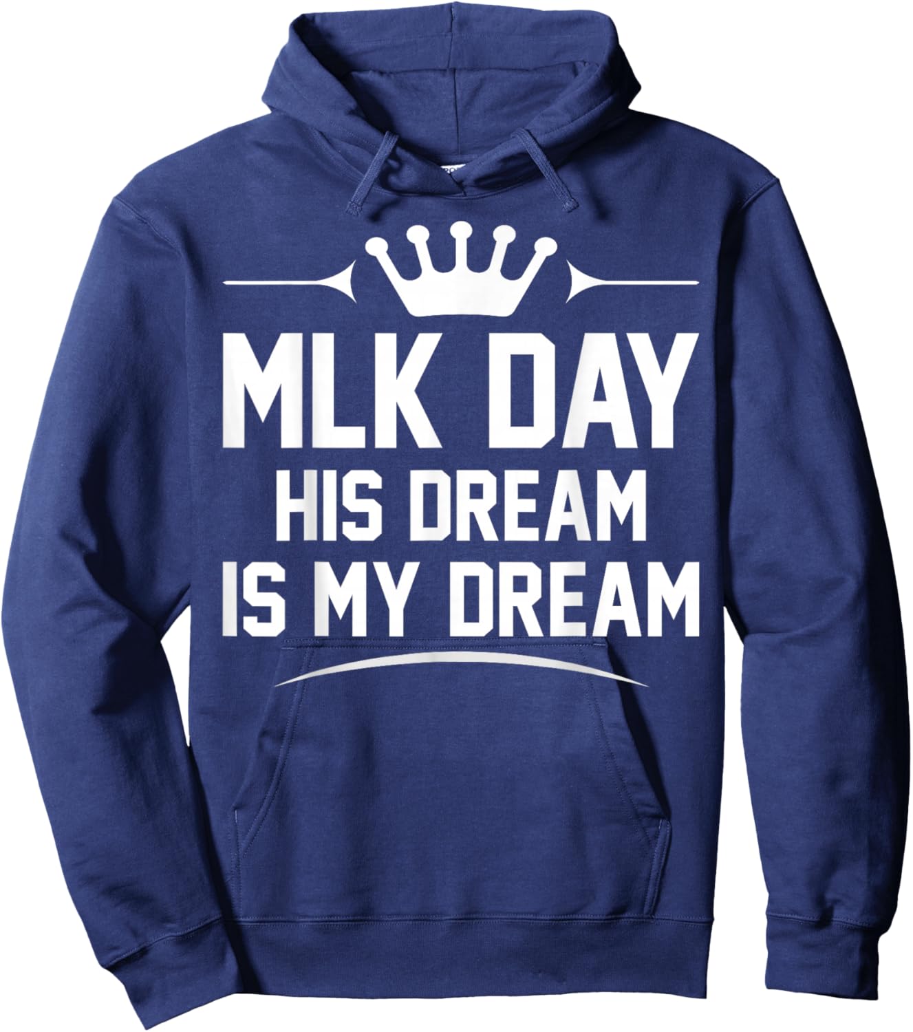 MLK Day Martin Luther King Jr. Day His Dream is My Dream Hoodie - Hoodie | Navy