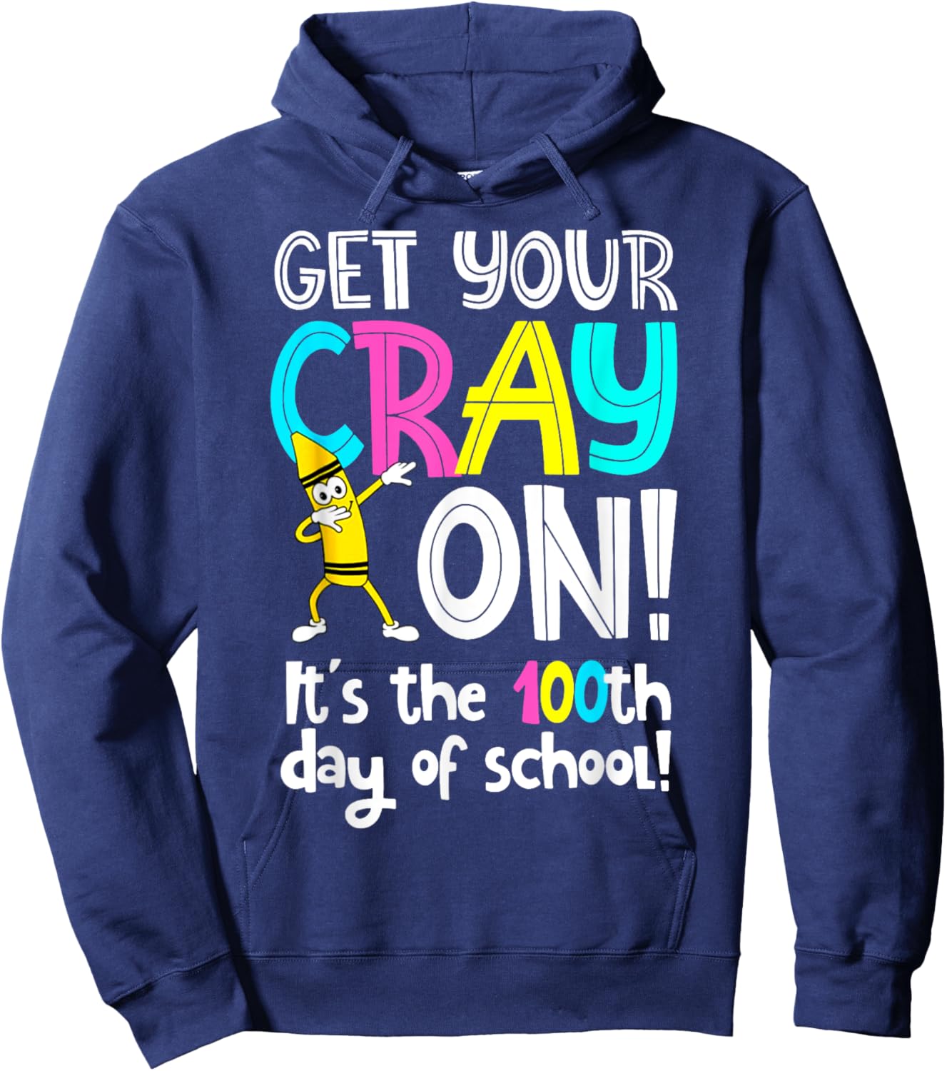Happy 100th Day Of School Get Your Crayon 100 Days Of School Hoodie - Hoodie | Navy