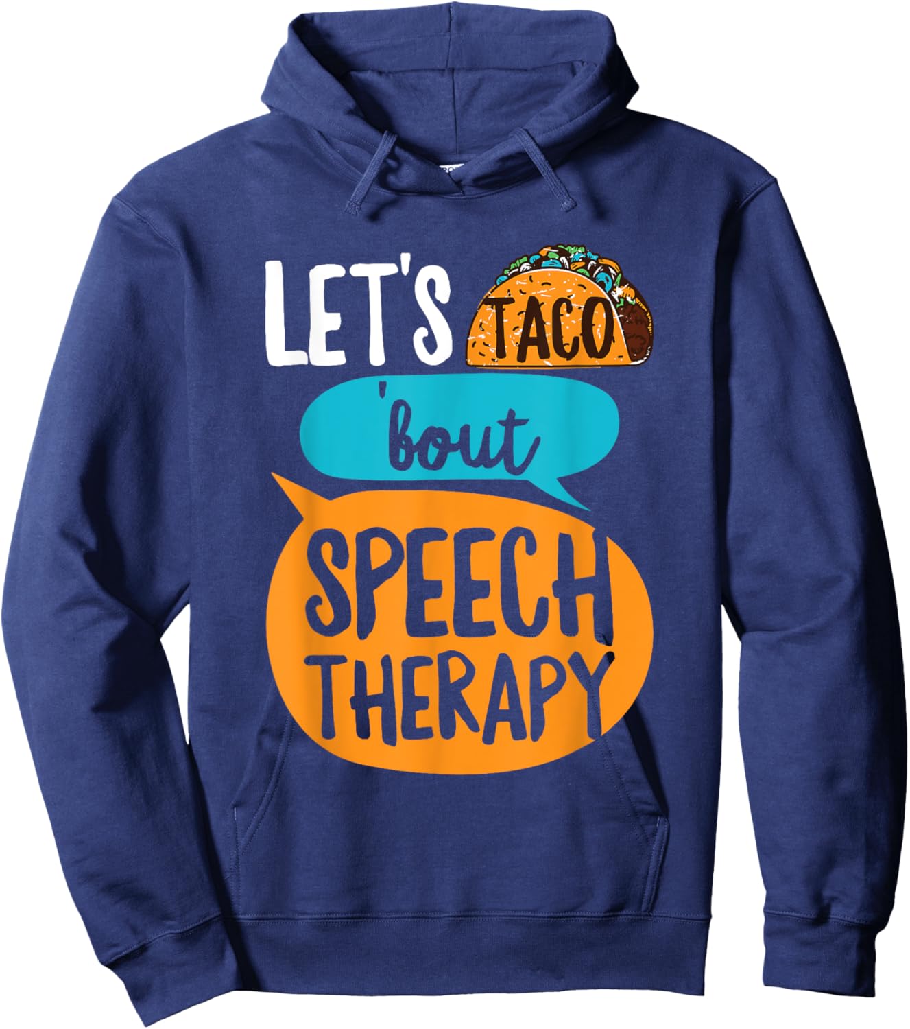Let's taco 'bout Speech Therapy Pun for a SLP Teacher Hoodie - Hoodie | Navy
