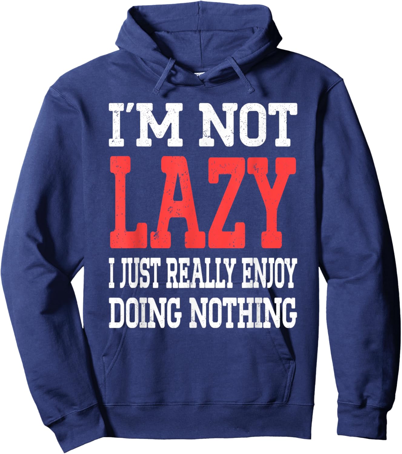 Funny Saying I'm Not Lazy I Just Really Enjoy Doing Nothing Hoodie - Hoodie | Navy