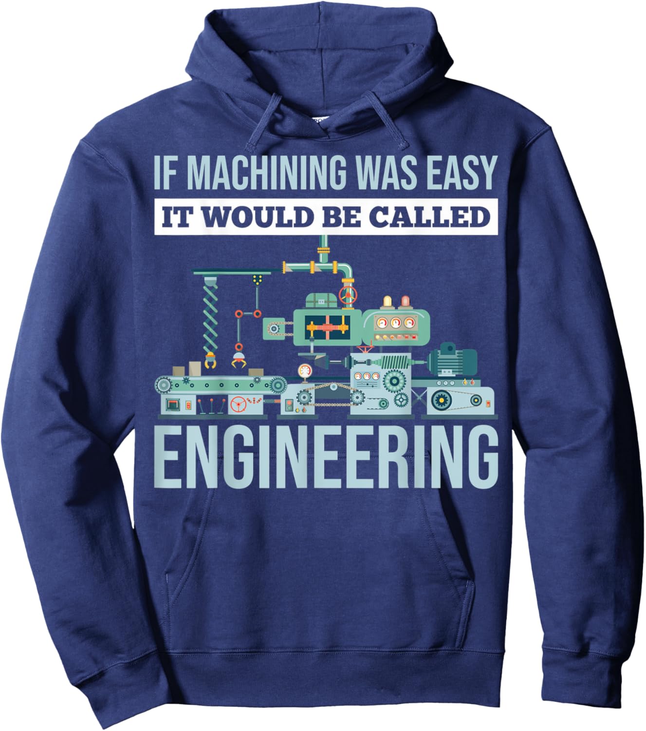 If Machining Was Easy It Would Be Called Engineering Hoodie - Hoodie | Navy
