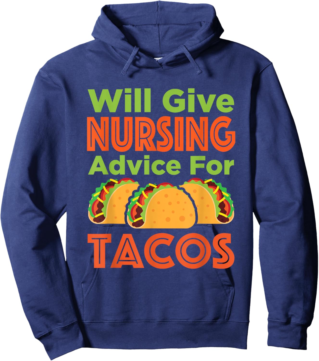 Will Give Nursing Advice for Tacos Funny Nurse RN LPN Hoodie - Hoodie | Navy