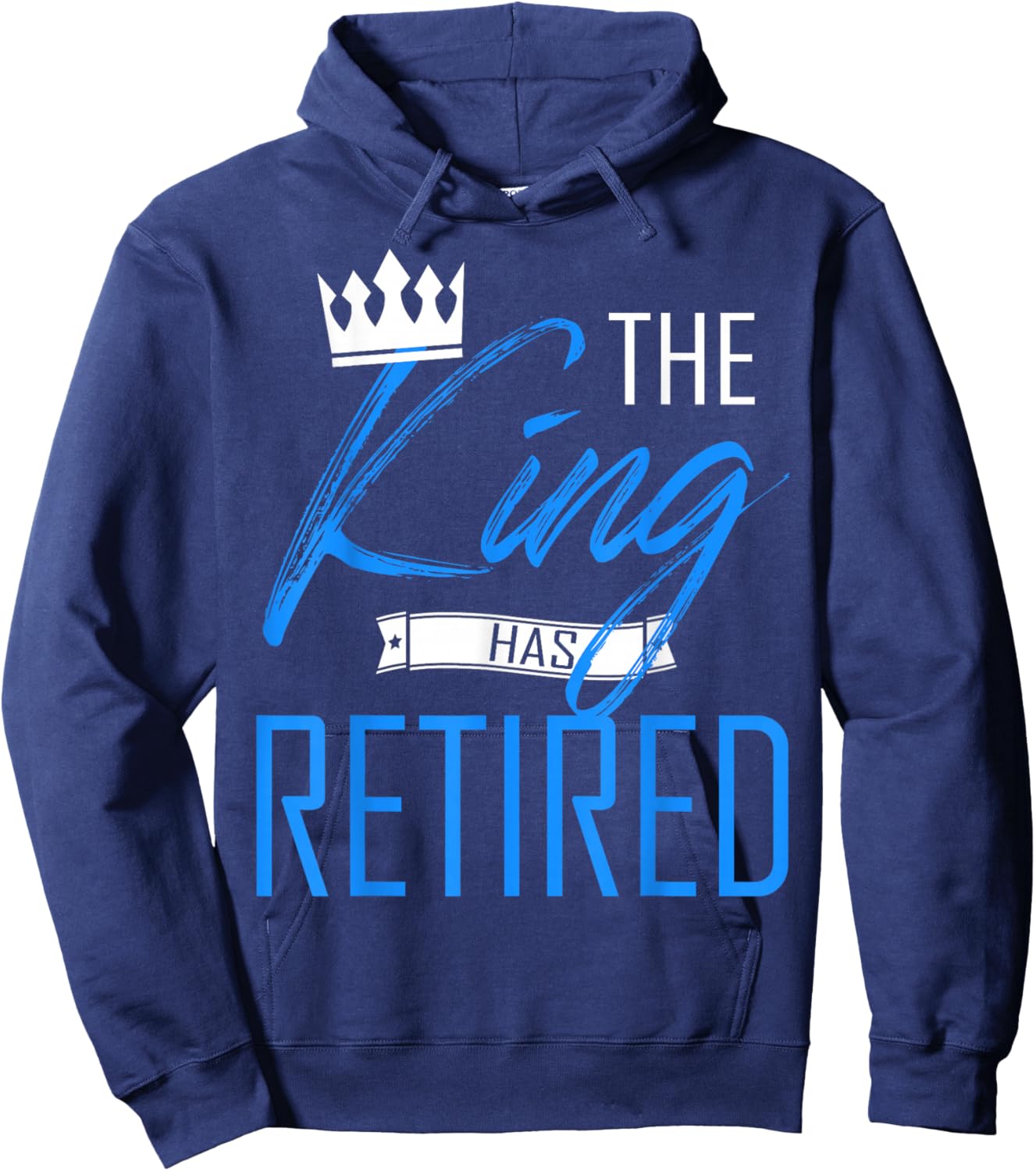 The King Has Retired Cool King of Retirement Hoodie - Hoodie | Navy