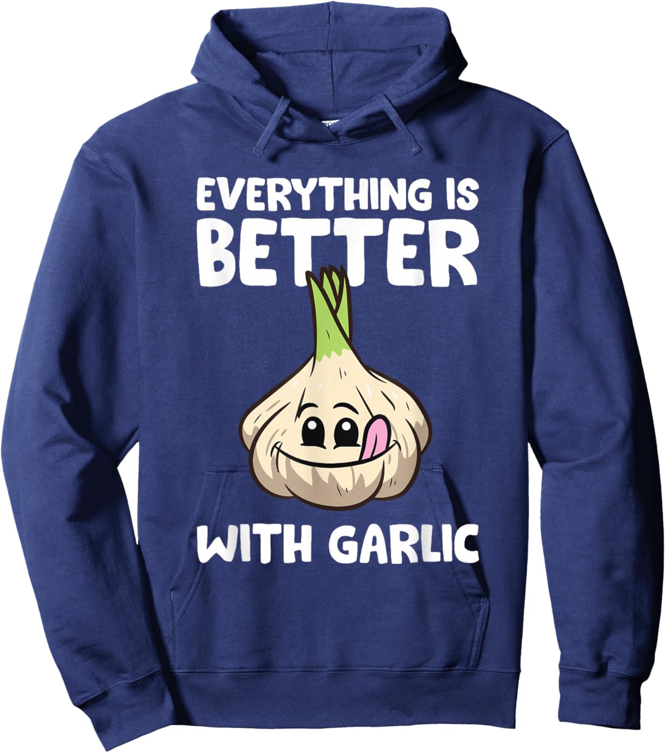Garlic Lover Everything Is Better With Garlic Hoodie - Hoodie | Navy