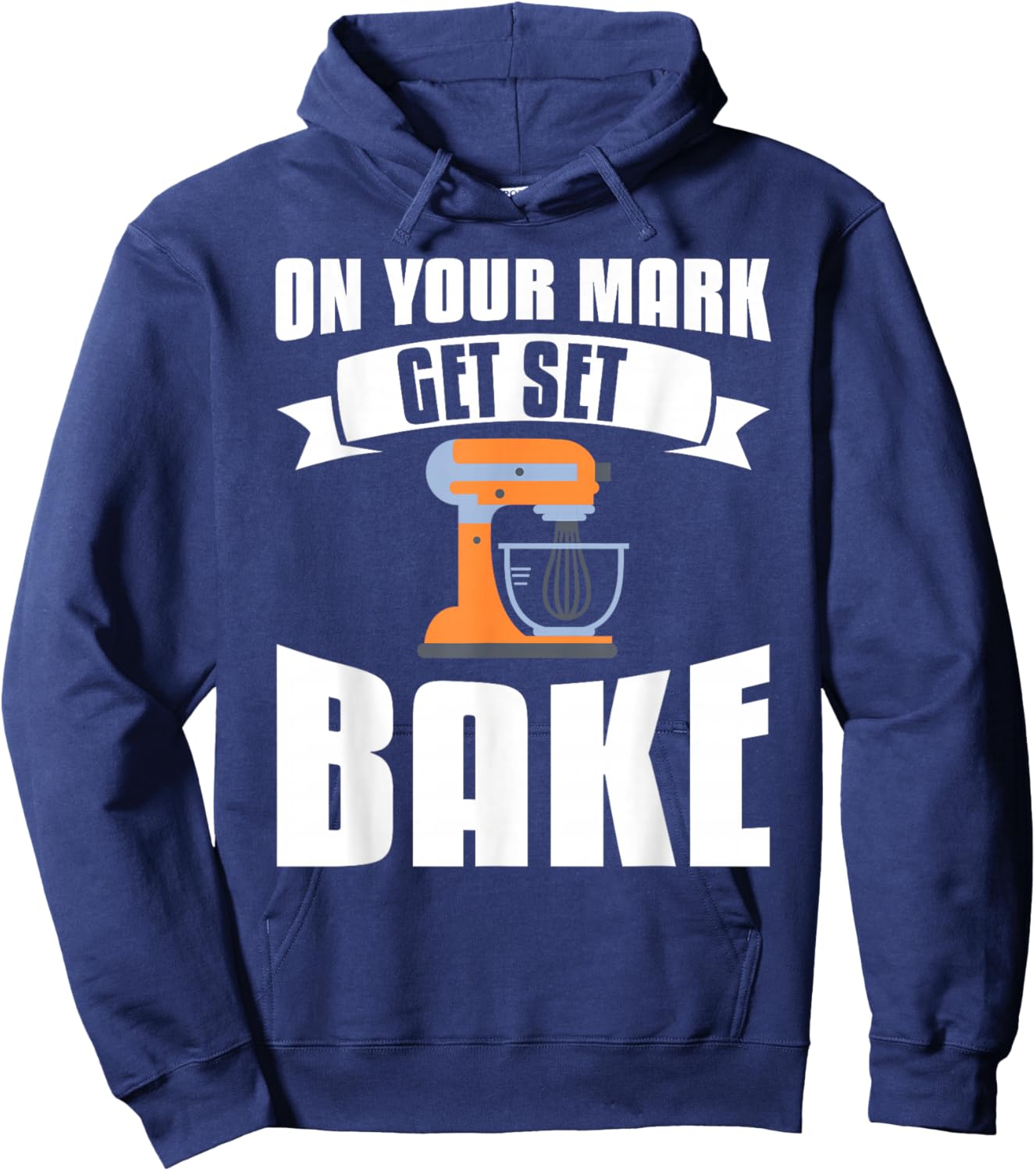 On Your Mark Get Set Bake Baker Baking Hoodie - Hoodie | Navy