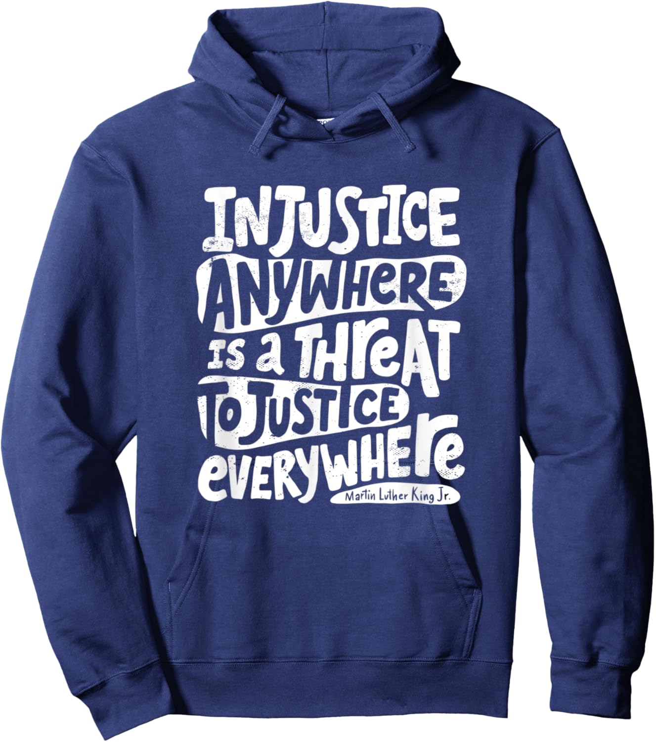 Injustice Anywhere is a Threat to Justice Everywhere - MLK Hoodie - Hoodie | Navy