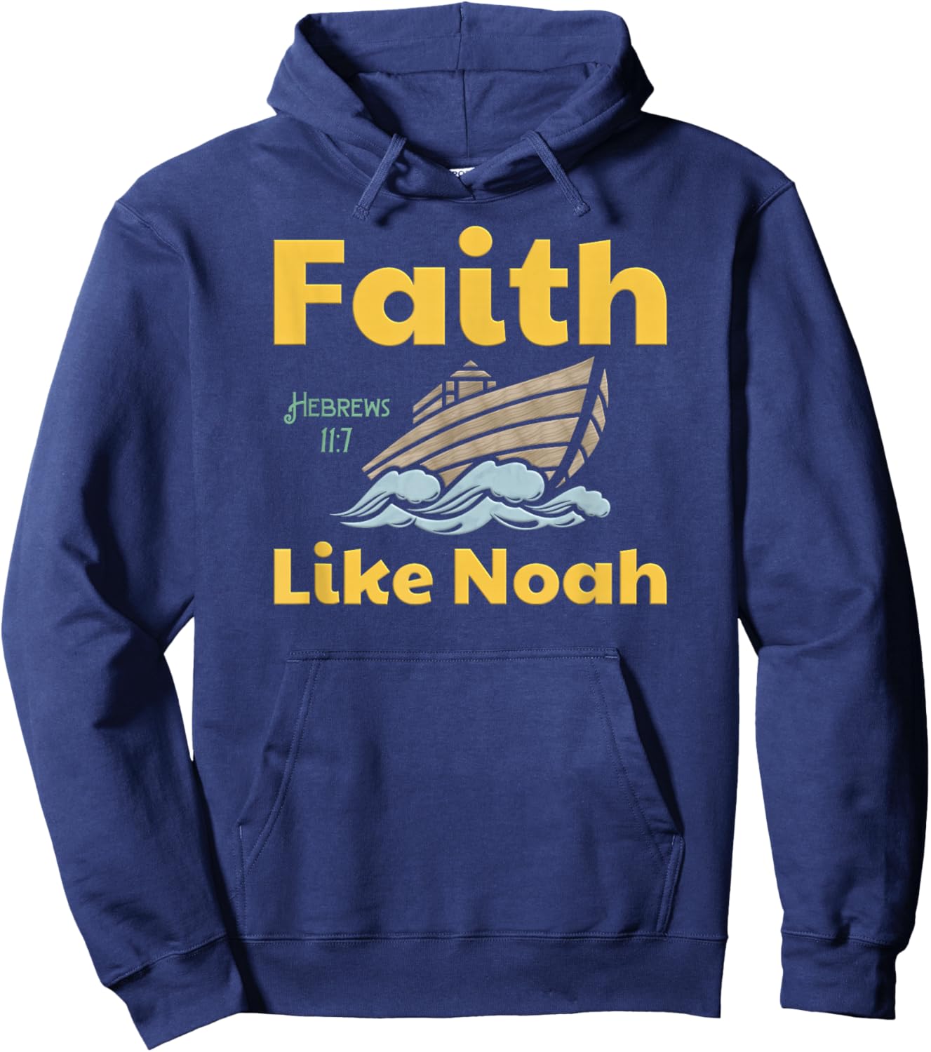 Faith Like Noah Bible Verse Hebrews 11 7 Fun Religious Ark Hoodie - Hoodie | Navy