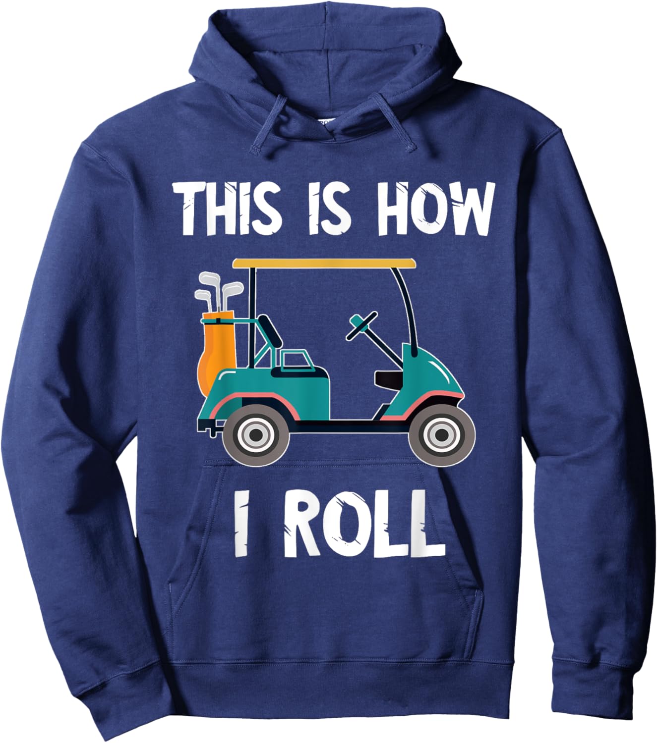 Golf Cart Driver This Is How I Roll Golf Sport Player Golfer Hoodie - Hoodie | Navy