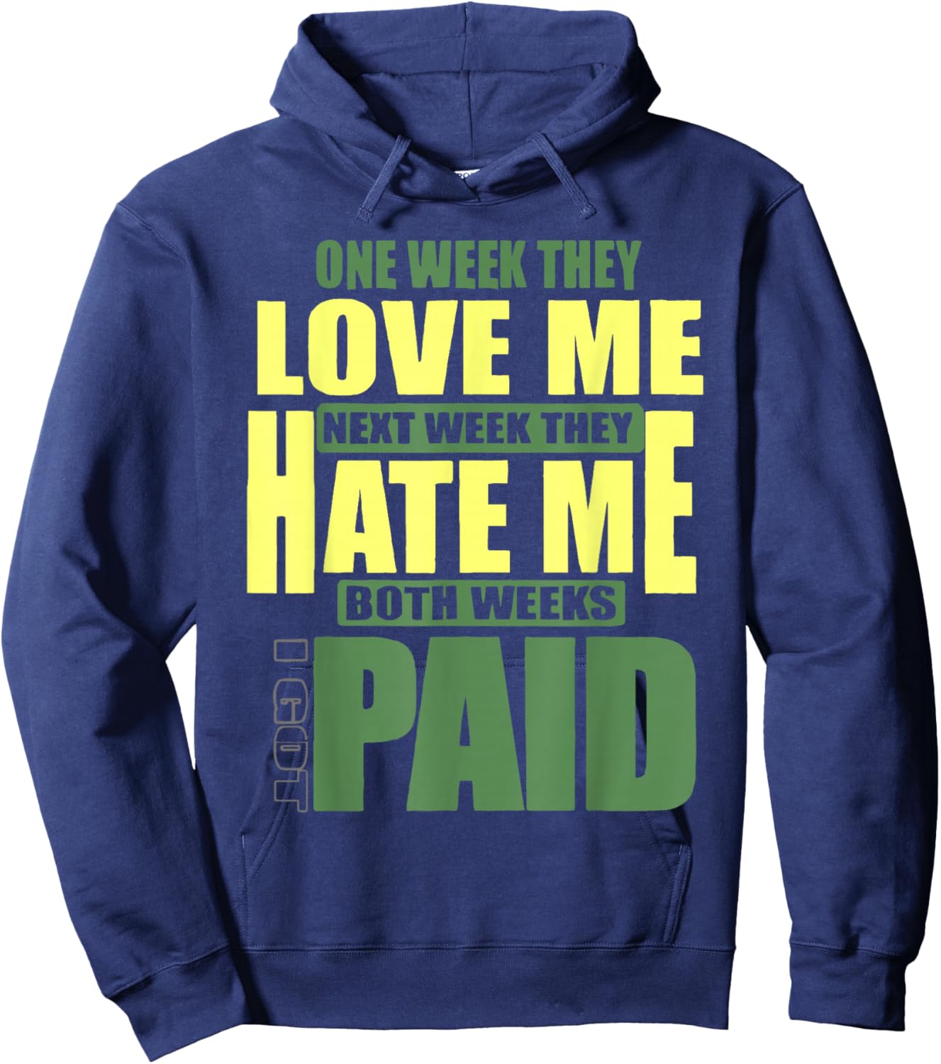 One week they love me, Next week they hate me Hoodie - Hoodie | Navy
