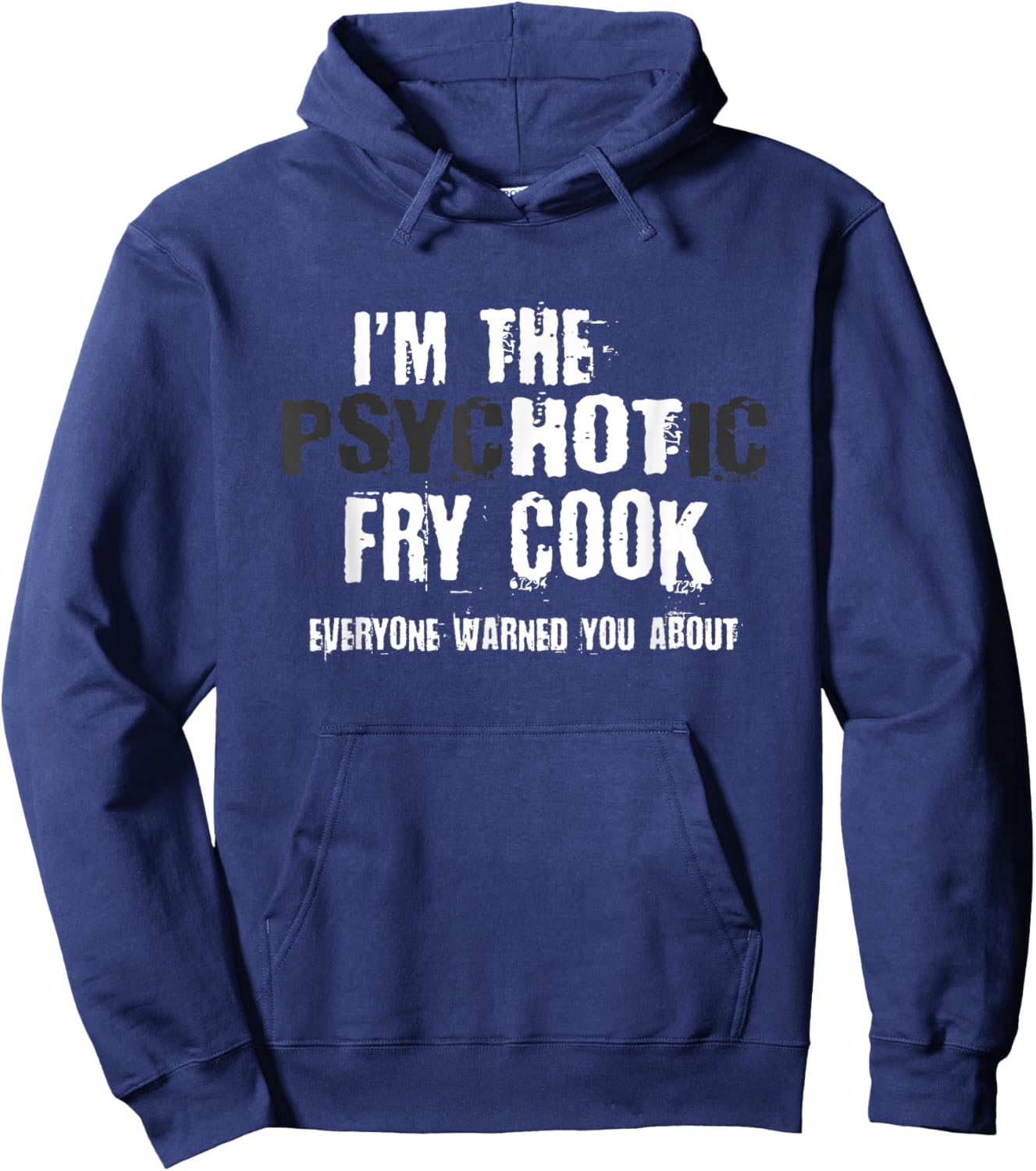 I'm The Hot Psychotic Fry Cook Warning Funny Gift Restaurant Hoodie - Hoodie | Navy