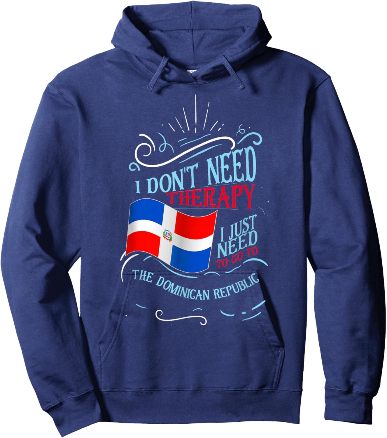 I Don't Need Therapy I Just Need to Go to Dominican Republic Small Hoodie - Hoodie | Navy