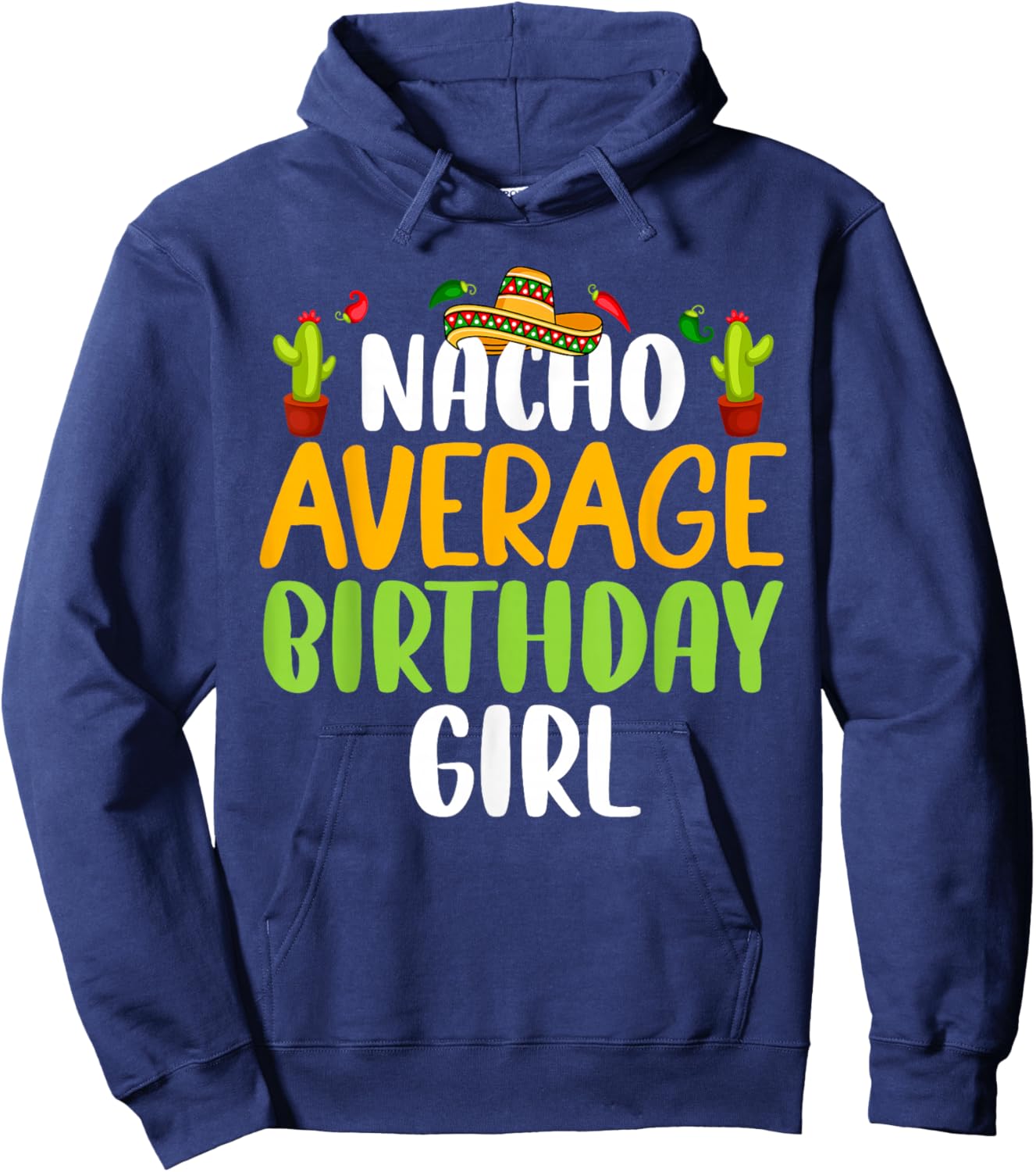 Nacho Average Birthday Girl Cinco De Mayo Matching Family Hoodie - Hoodie | Navy