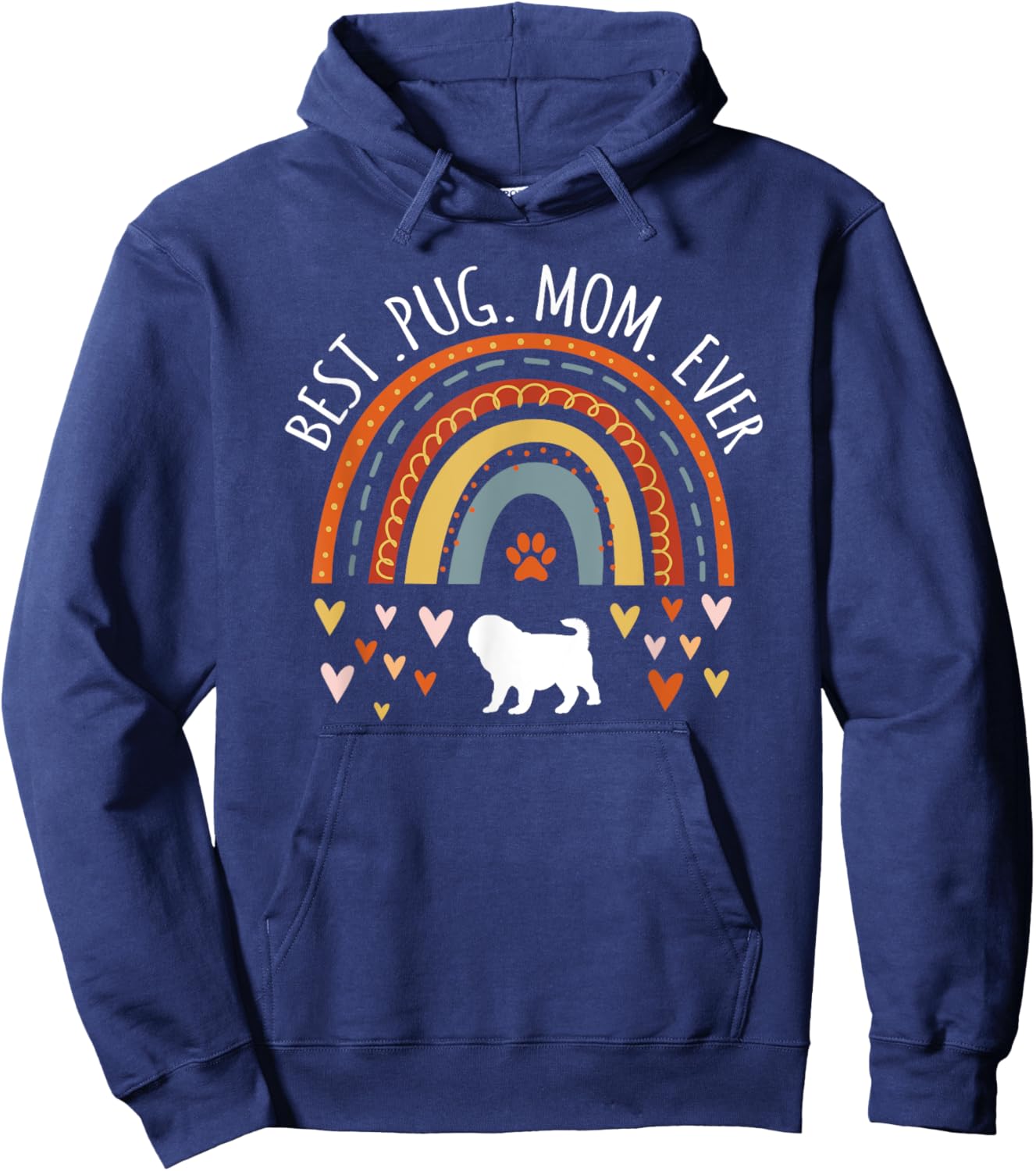 Best Pug Mom Ever Rainbow Gifts For Pug Lover Dog Mama Hoodie - Hoodie | Navy