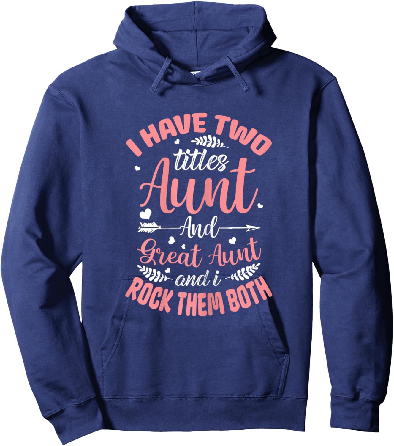 I have two titles Aunt and Great-Aunt and I rock them both Hoodie - Hoodie | Navy