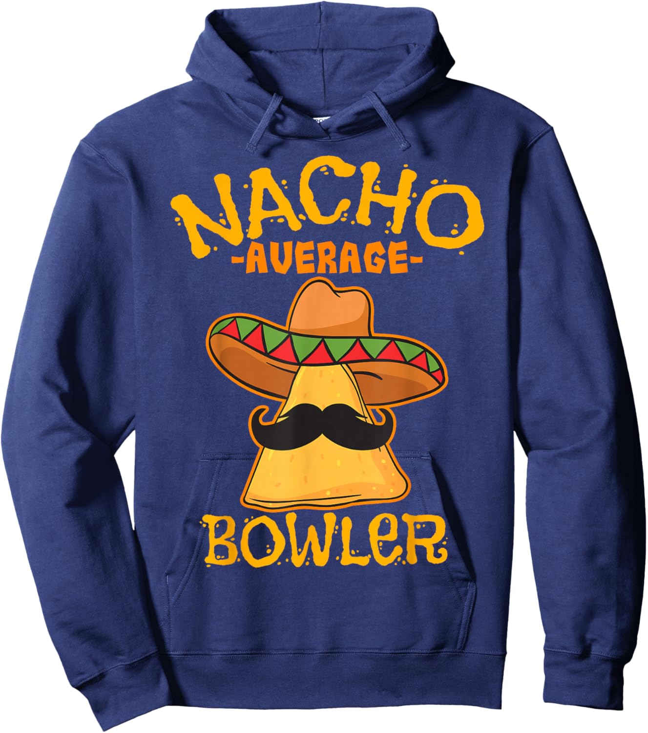 Nacho Average Bowler Mexican Bowling Cinco De Mayo Fiesta Hoodie - Hoodie | Navy