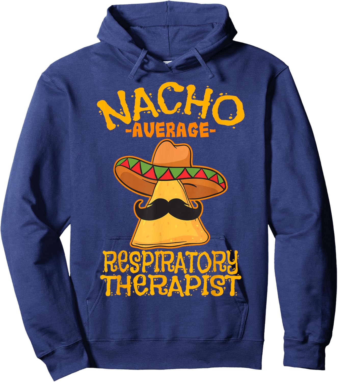 Nacho Average Respiratory Therapist RT Asthma Cinco de Mayo Hoodie - Hoodie | Navy