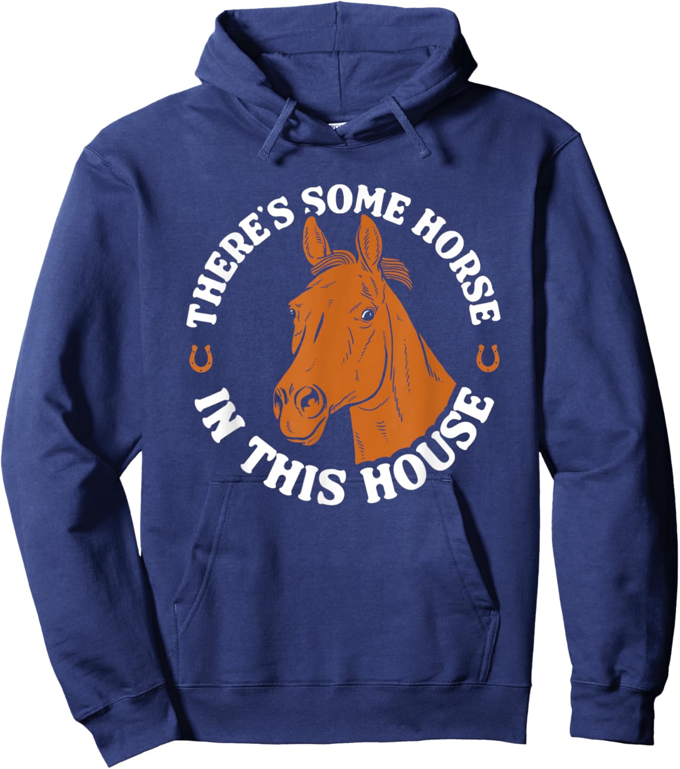 There's Some Horse In This House Funny Horse Lover Hoodie - Hoodie | Navy
