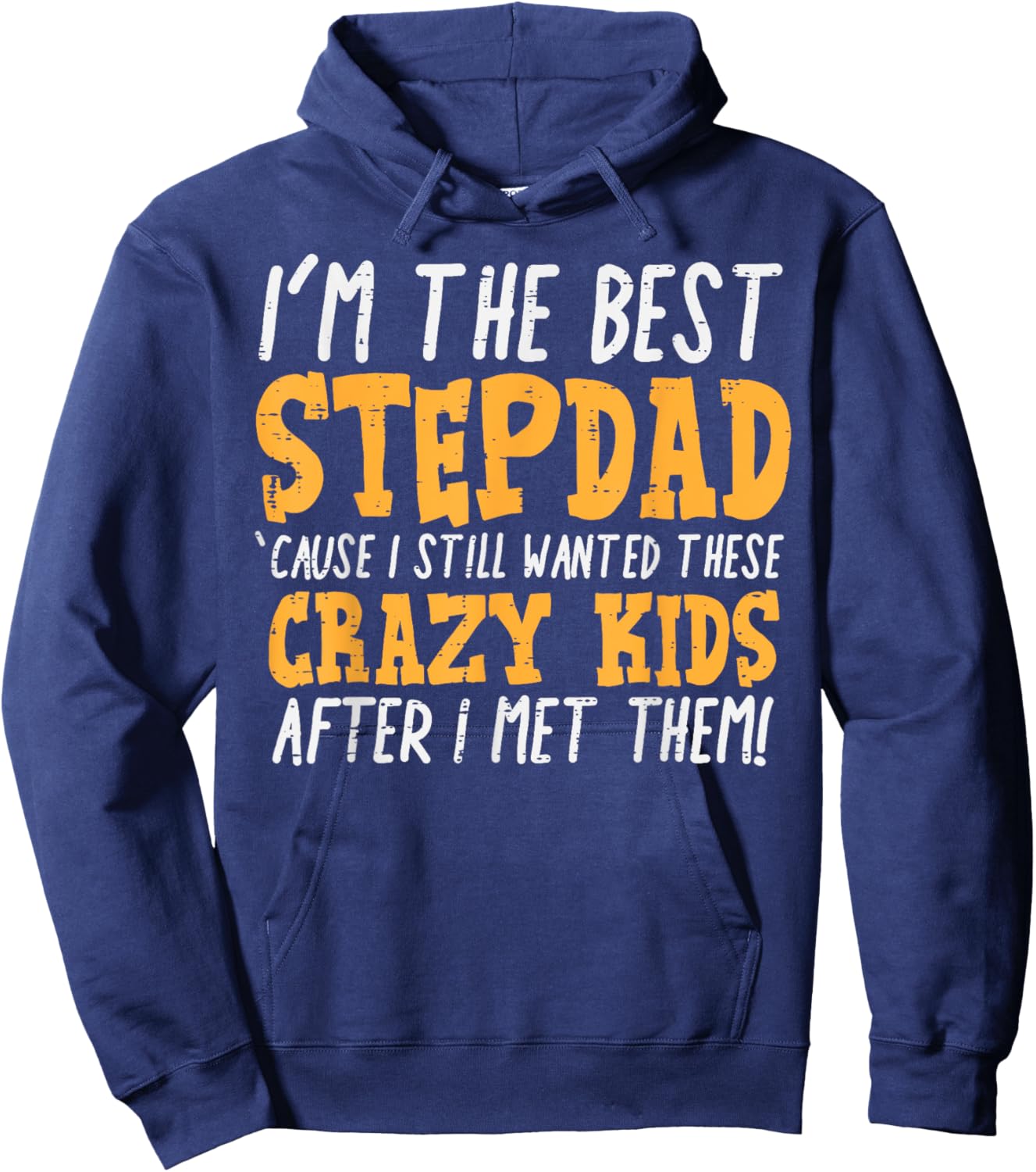Im The Best Stepdad Crazy Kids Funny Fathers Day Stepfather Hoodie - Hoodie | Navy