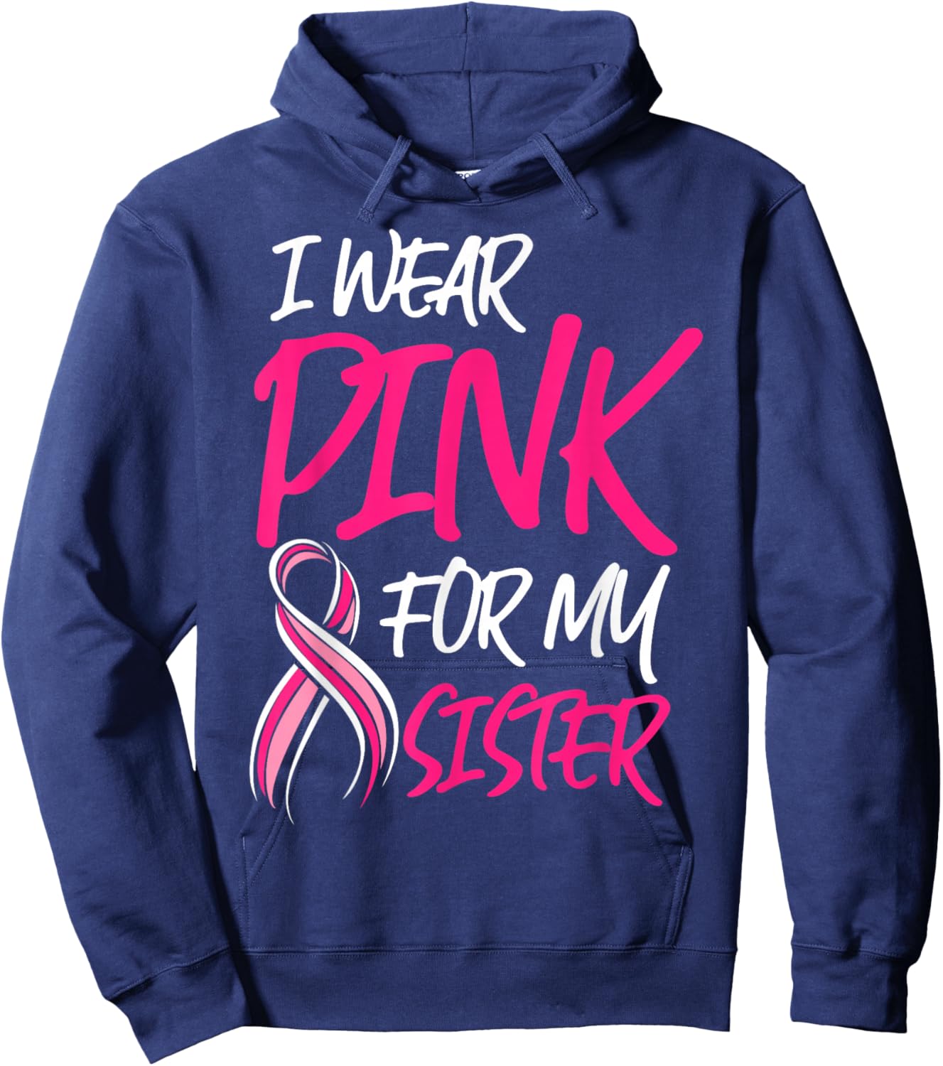 Breast Cancer Awareness Month Wear Pink For My Sister Octobe Hoodie - Hoodie | Navy