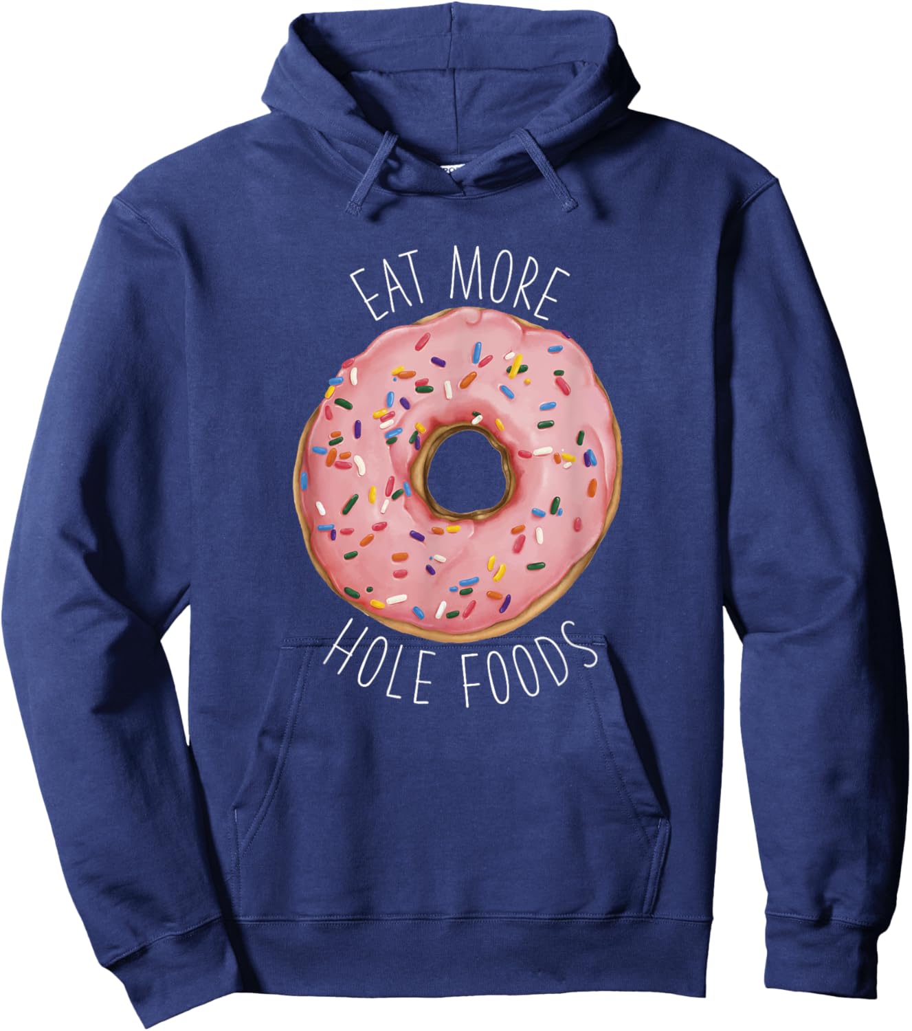 Funny Donut Foodie – Eat More Hole Foods Hoodie - Hoodie | Navy