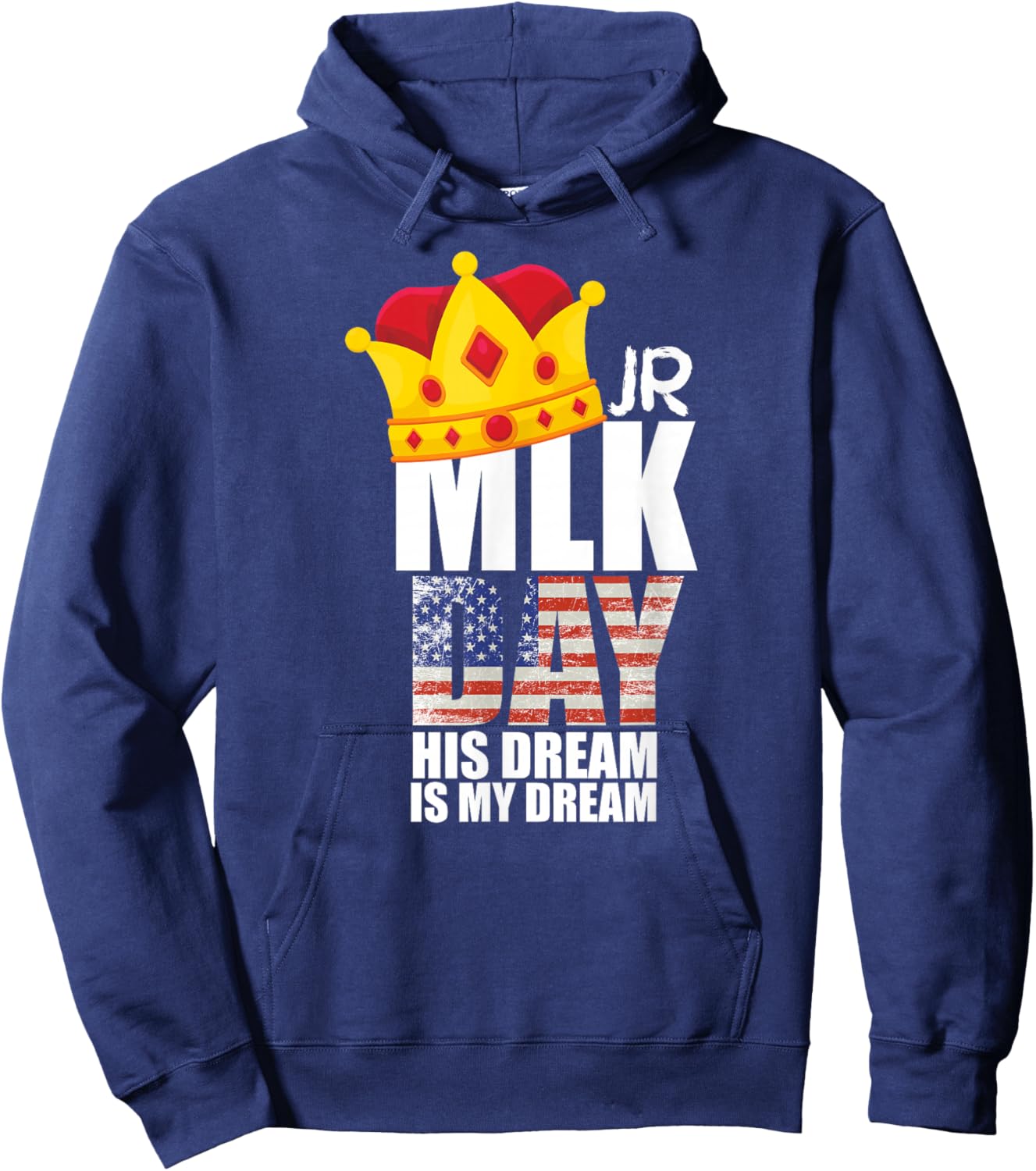 MLK Day Quote Martin Luther King His Dream is My Dream Hoodie - Hoodie | Navy